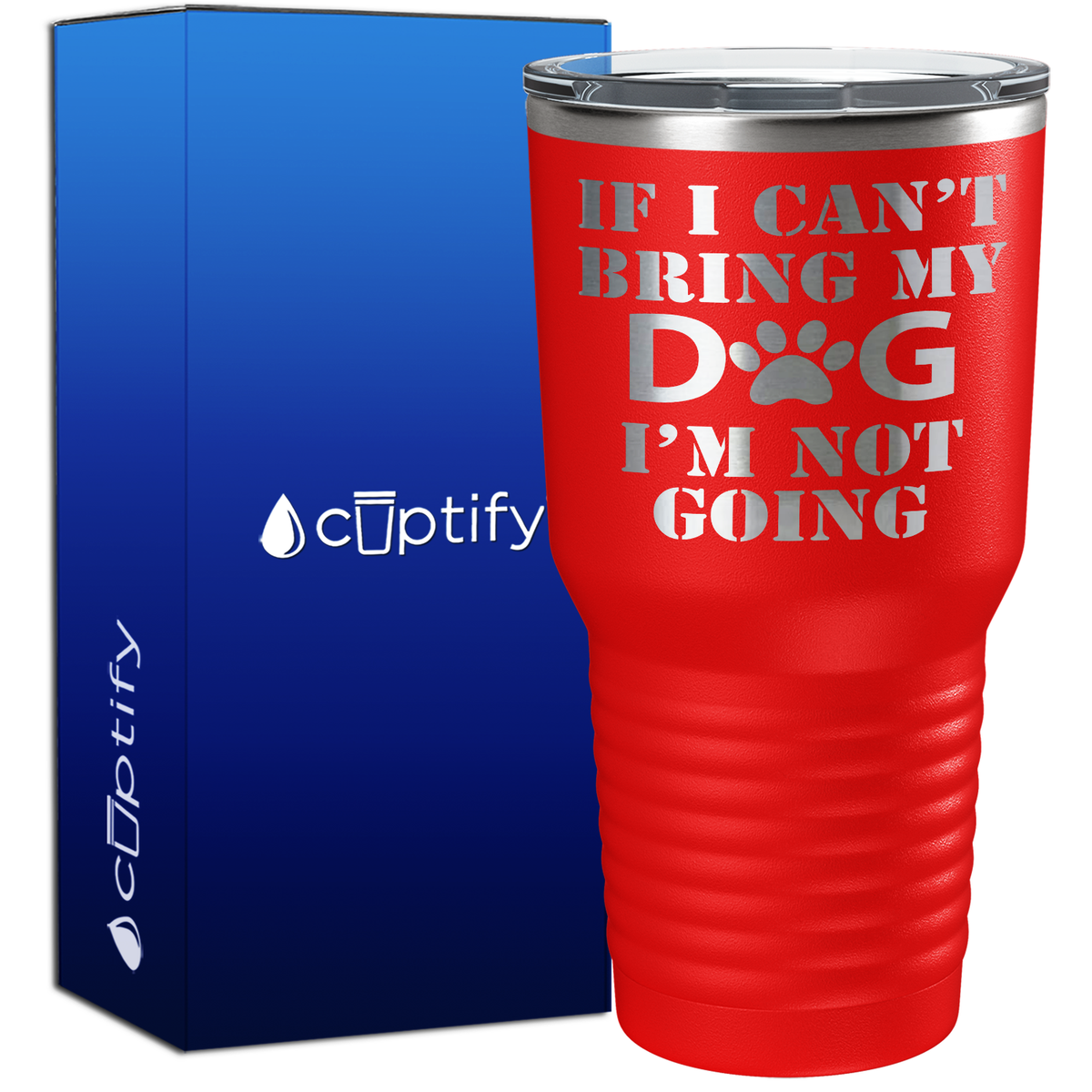 If I cant Bring my Dogs im Not Going 30oz Dogs Tumbler