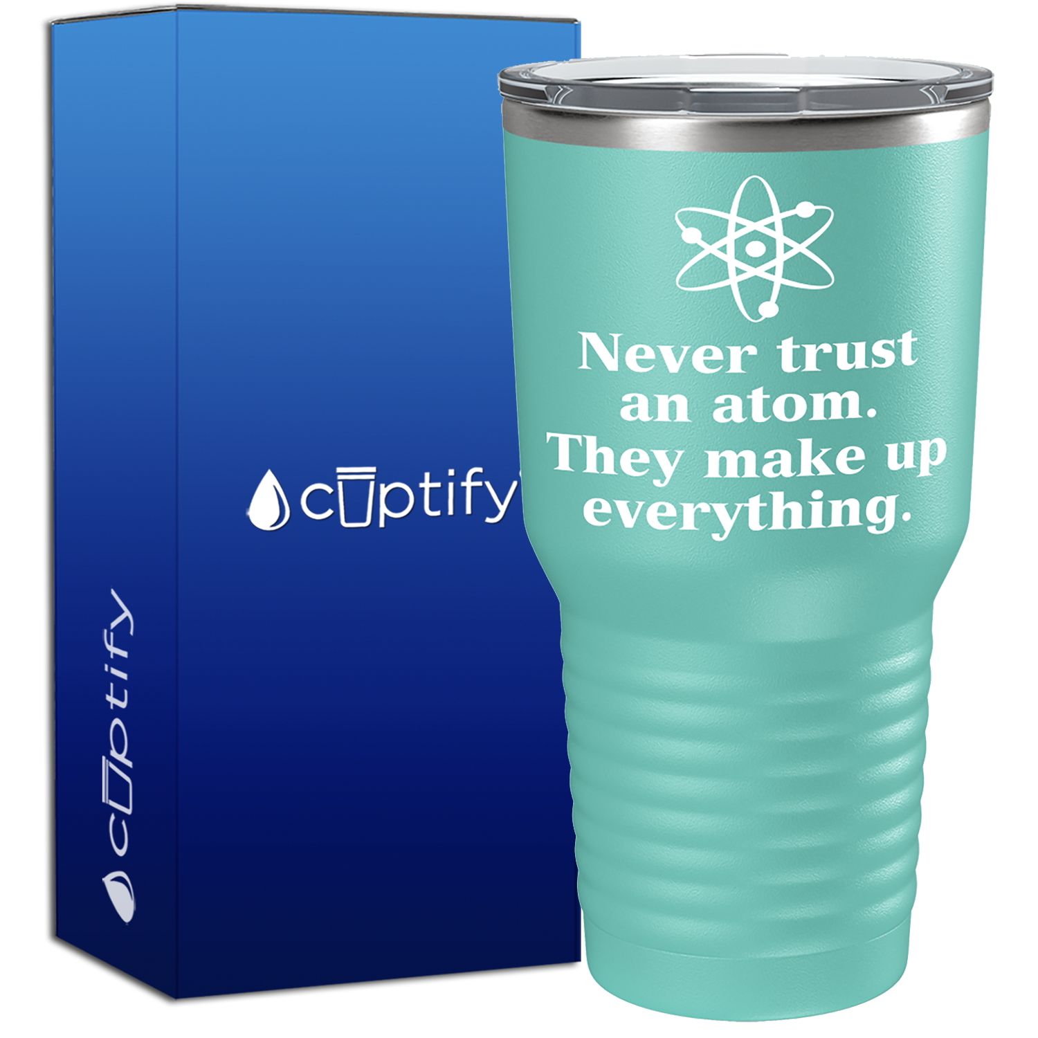 Never Trust an Atom 30oz Teacher Tumbler