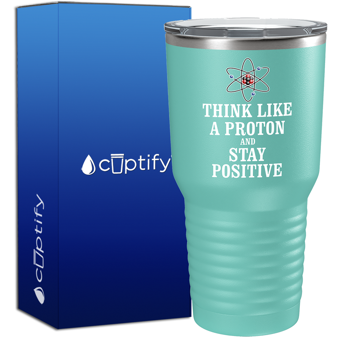 Think like a Proton and Stay Positive 30oz Teacher Tumbler