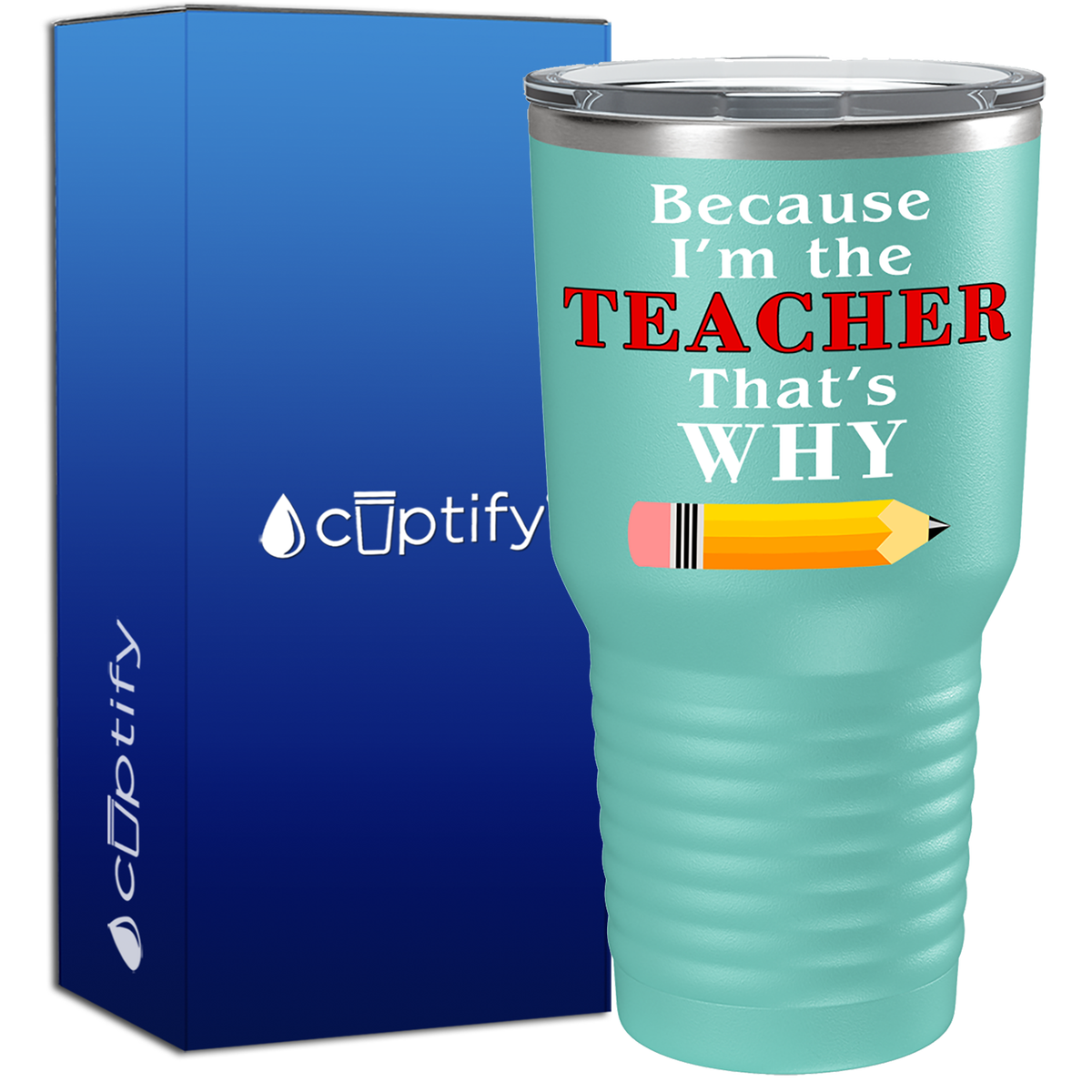 Because I'm the teacher That’s Why 30oz Teacher Tumbler
