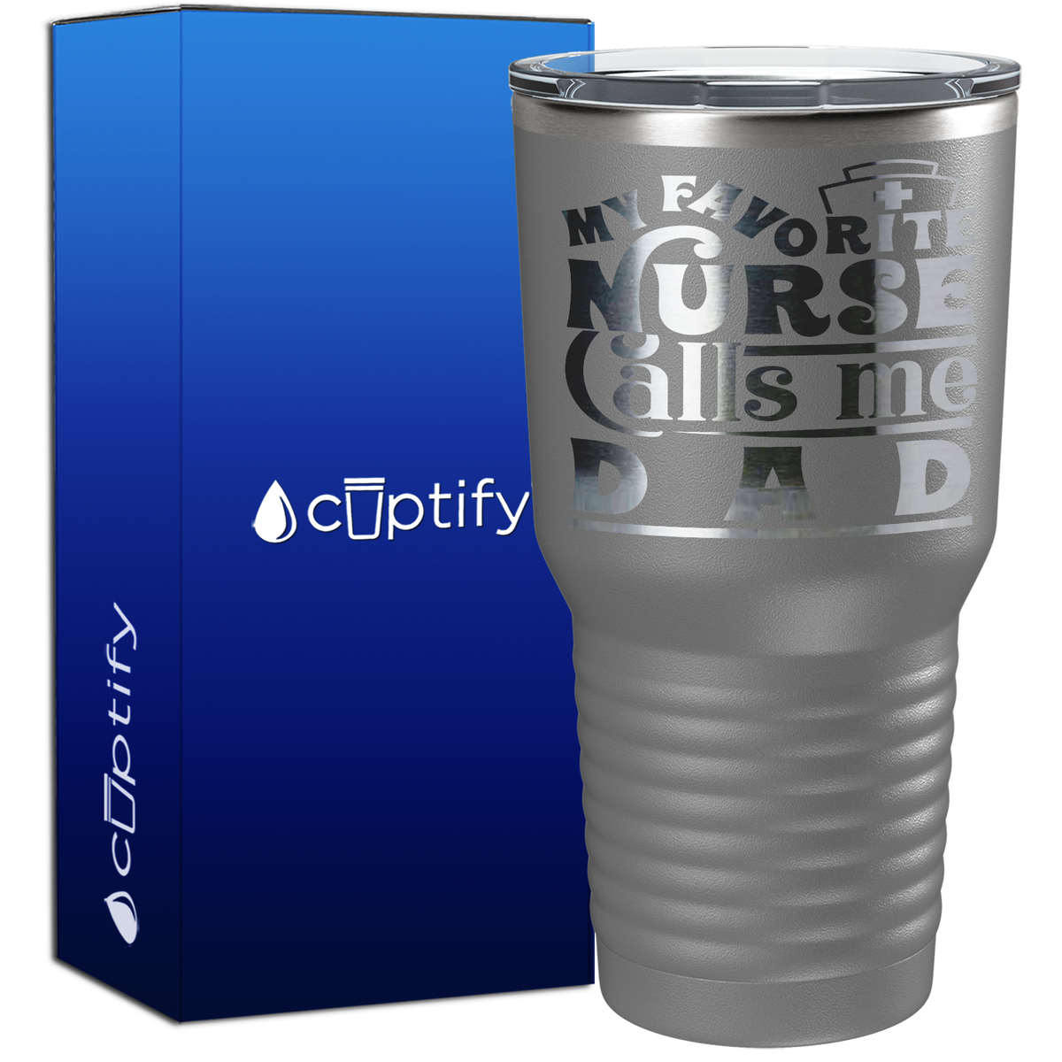 My Favorite Nurse Calls Me Dad 30oz Nurse Tumbler