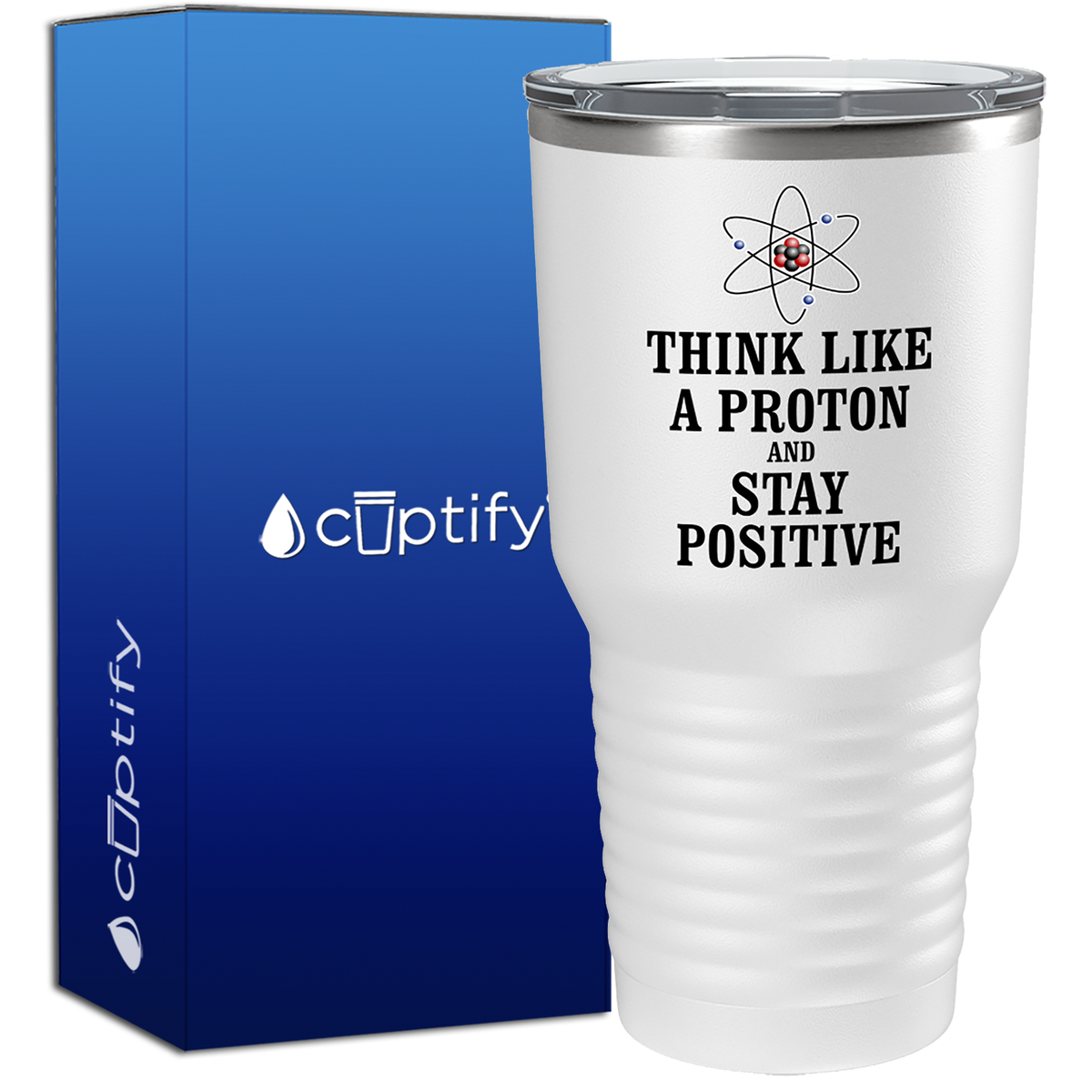 Think like a Proton and Stay Positive 30oz Teacher Tumbler