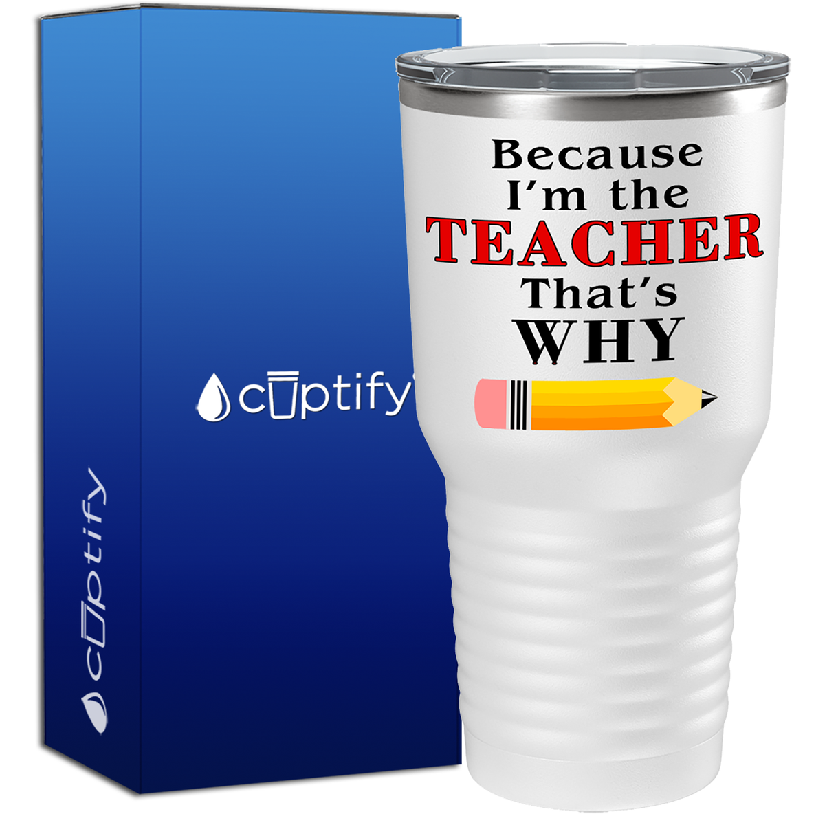 Because I'm the teacher That’s Why 30oz Teacher Tumbler
