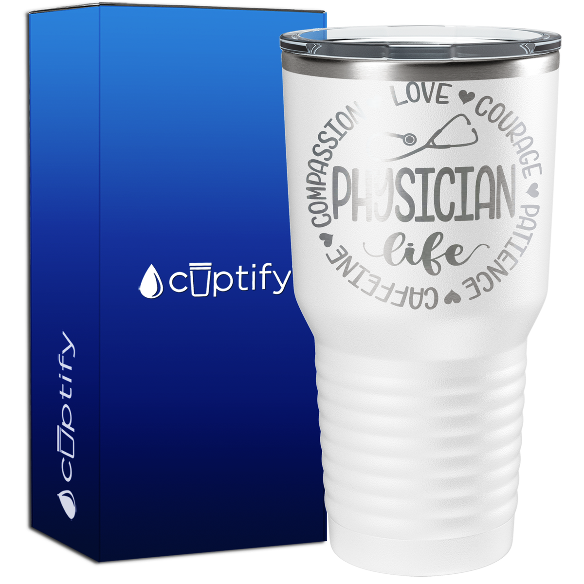 Physician Life - Compassion, Love, Courage, Patience, Caffeine 30oz Nurse Tumbler