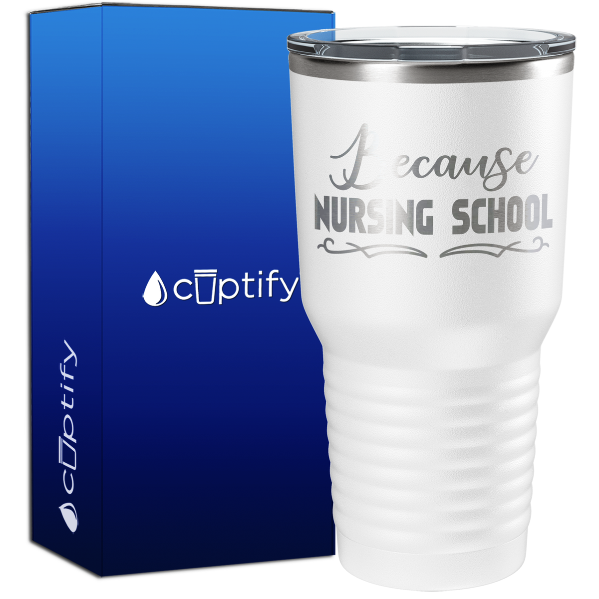 Because Nursing School 30oz Nurse Tumbler