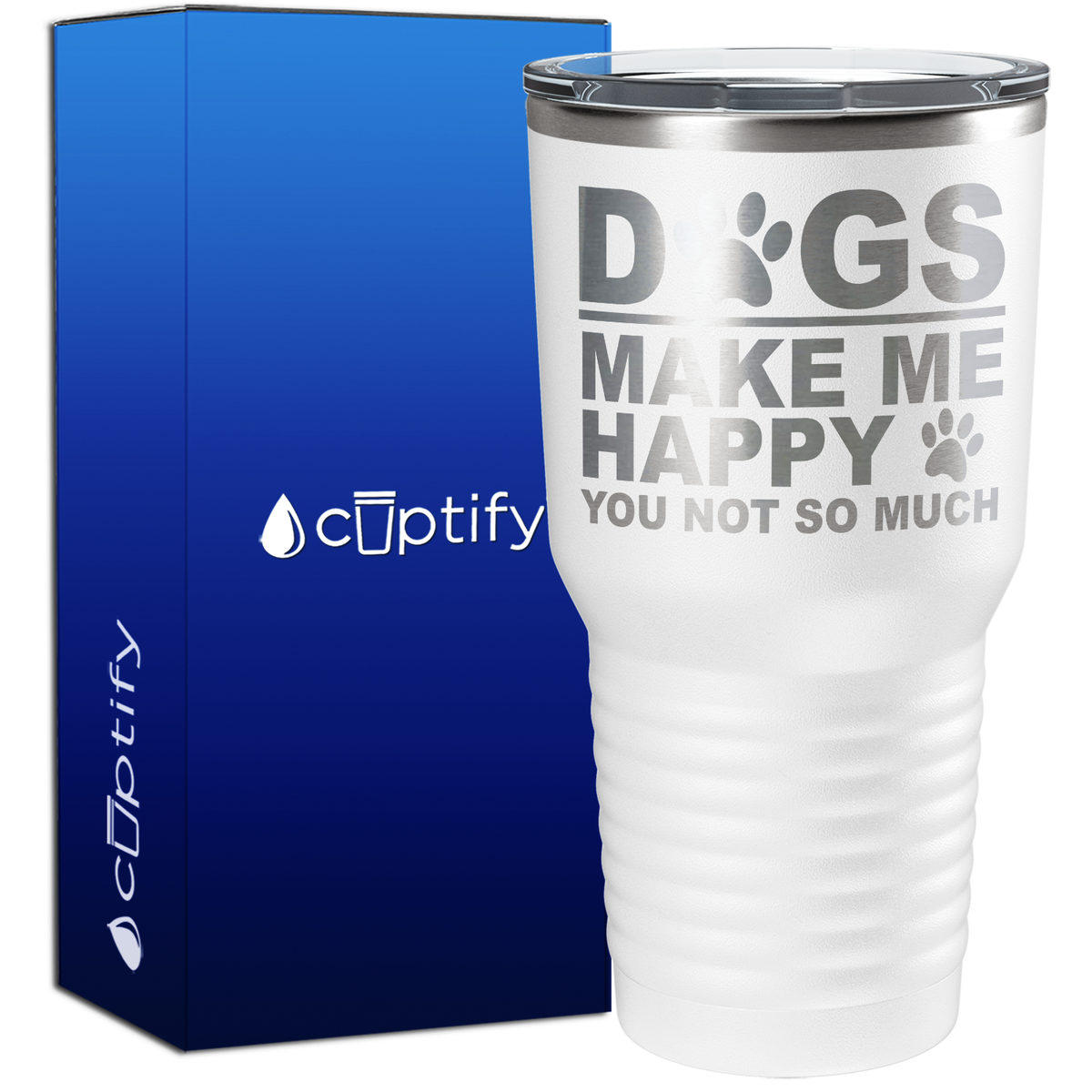Dogs Make me Happy You Not Much 30oz Dogs Tumbler