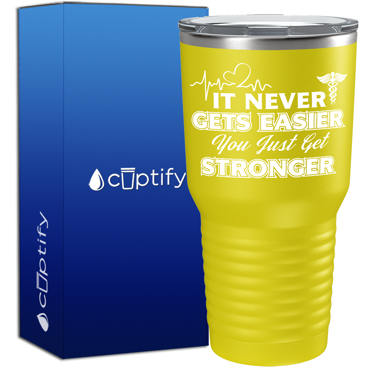 It Never gets Easier You Just Get Stronger  Nurse Tumbler
