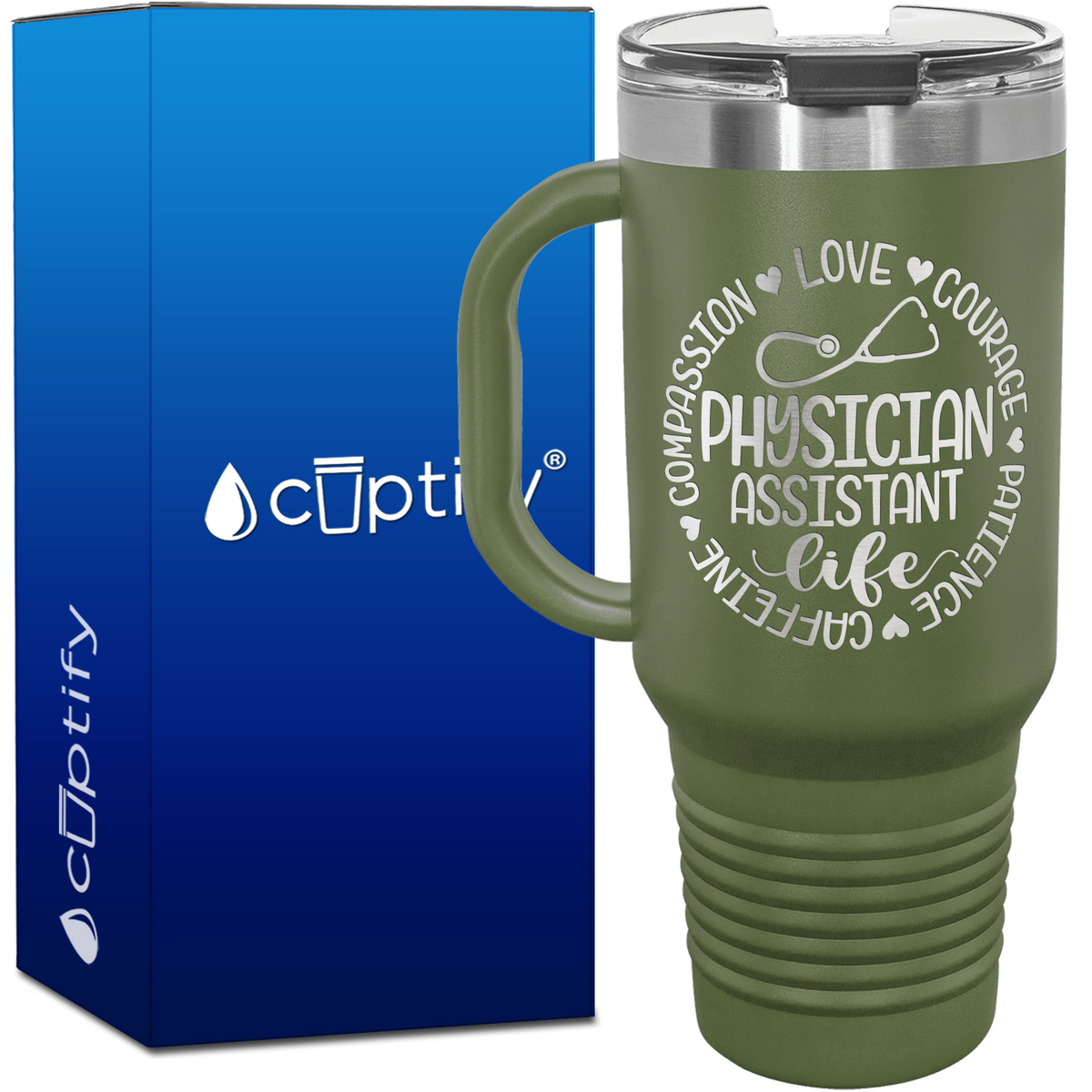 Physician Assistant Life - Compassion, Love, Courage, Patience, Caffeine 40oz Nurse Travel Mug
