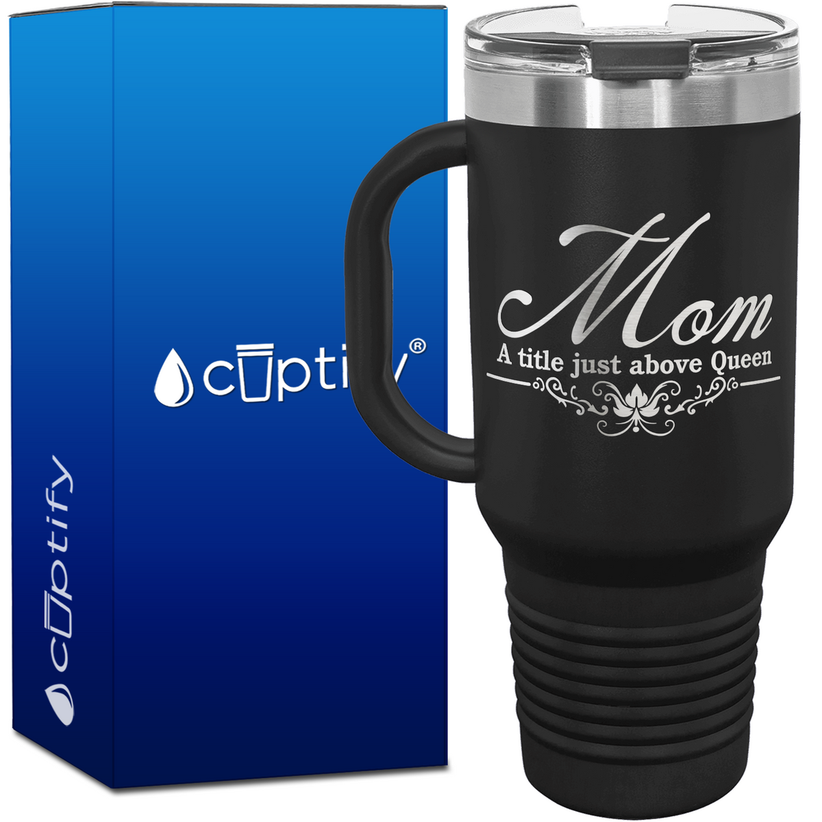 Mom a Title Just Above Queen 40oz Mom Travel Mug