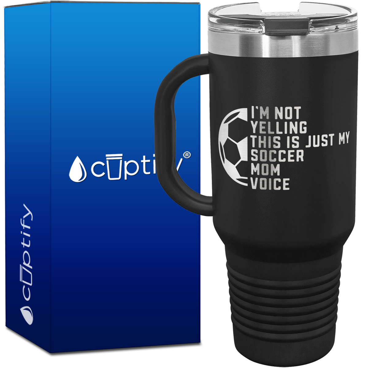 I'm Not Yelling, Just My Soccer Mom Voice 40oz Soccer Travel Mug