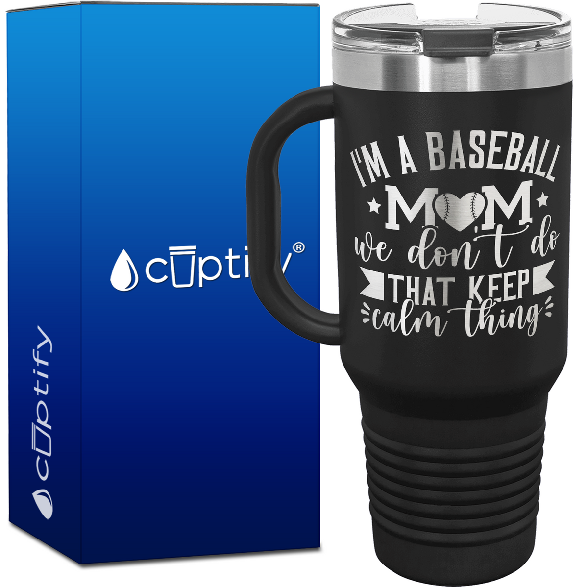 I'm a Baseball Mom We Don't Do That Keep Calm Thing 40oz Baseball Travel Mug