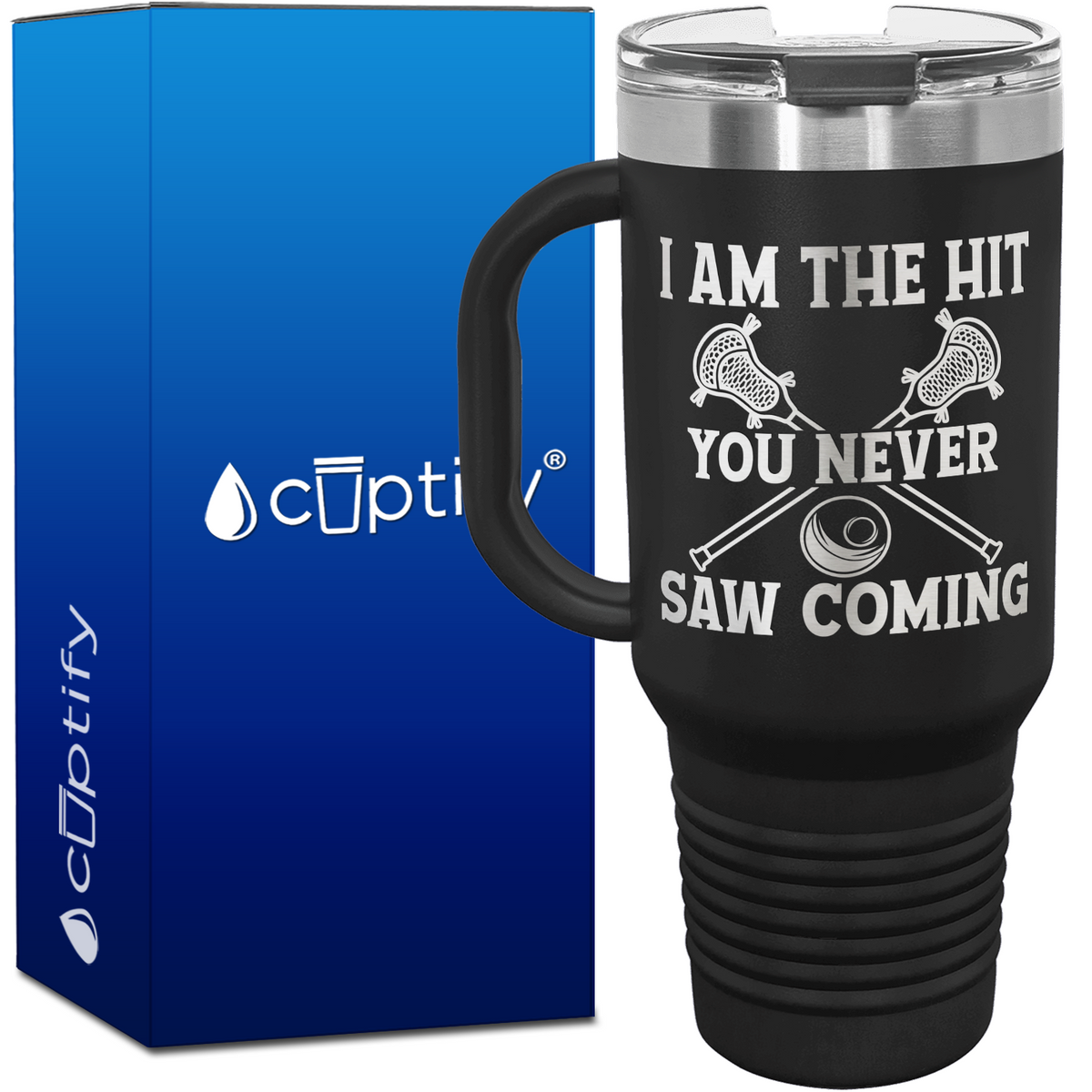 I am the Hit You Never Saw Coming Lacrosse 40oz Lacrosse Travel Mug