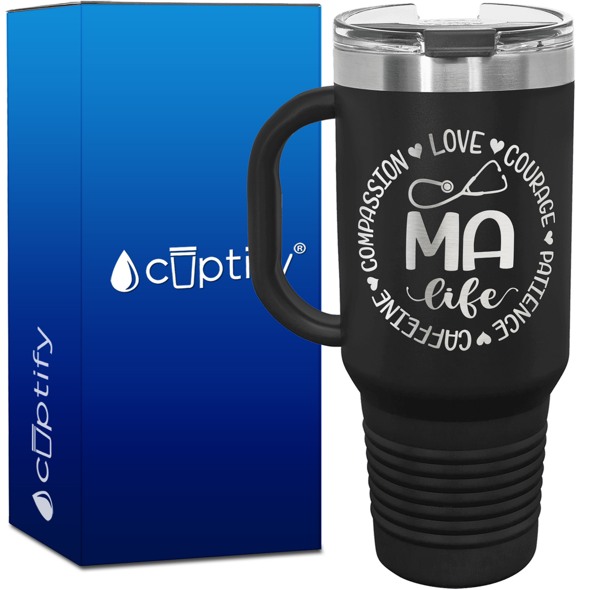 MA Life - Compassion, Love, Courage, Patience, Caffeine 40oz Nurse Travel Mug