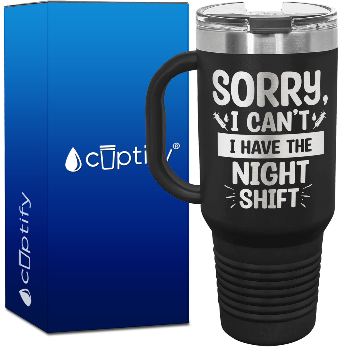 Sorry, I Can't I Have the Night Shift 40oz Nurse Travel Mug