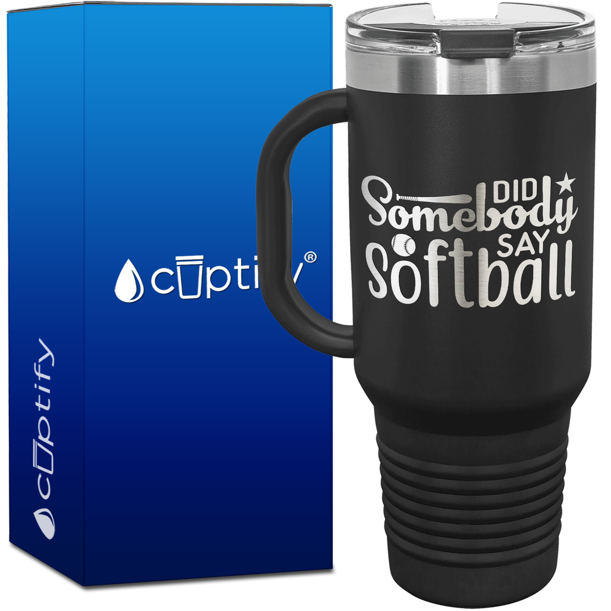 Did Somebody Say Softball 40oz Softball Travel Mug