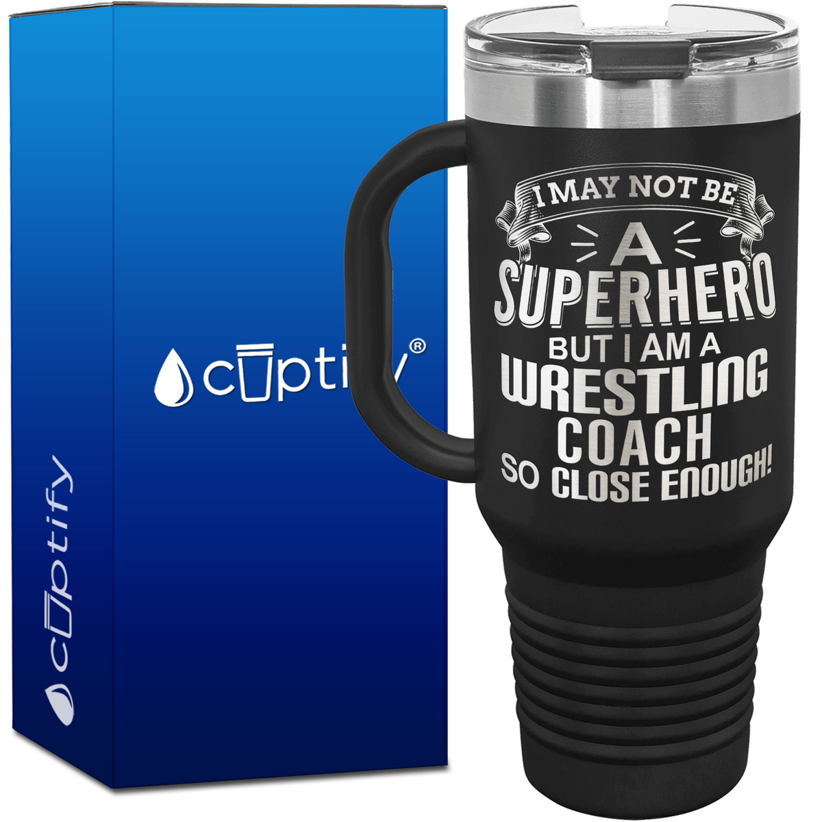 I May Not Be a Superhero but I am a Wrestling Coach 40oz Travel Mug