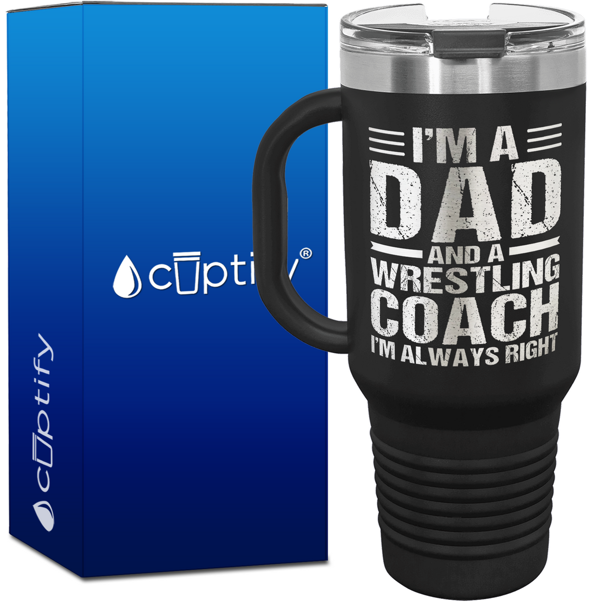 I'm a Dad and a Wrestling Coach I'm Always Right 40oz Travel Mug
