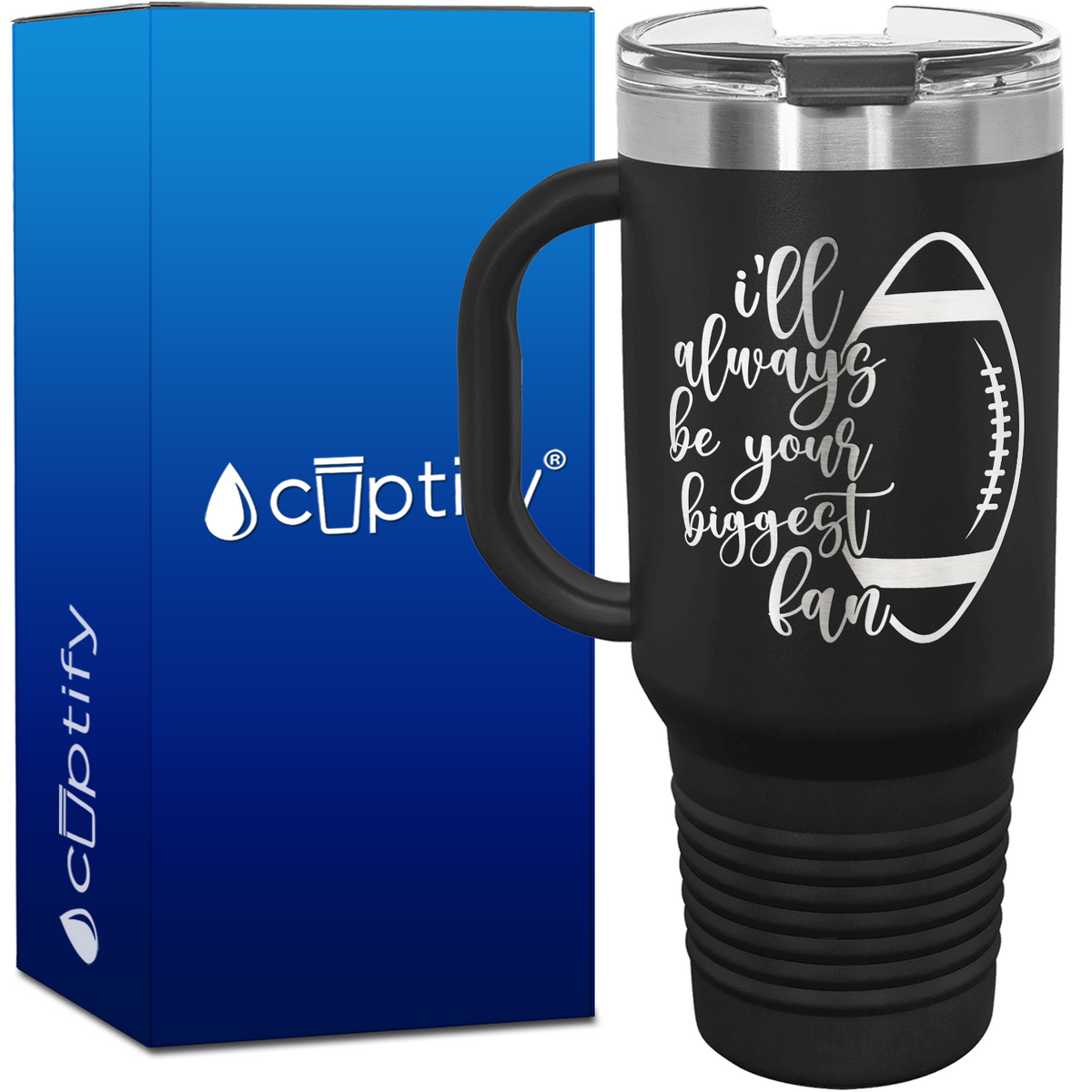I'll Always Be Your Biggest Fan Football 40oz Football Travel Mug