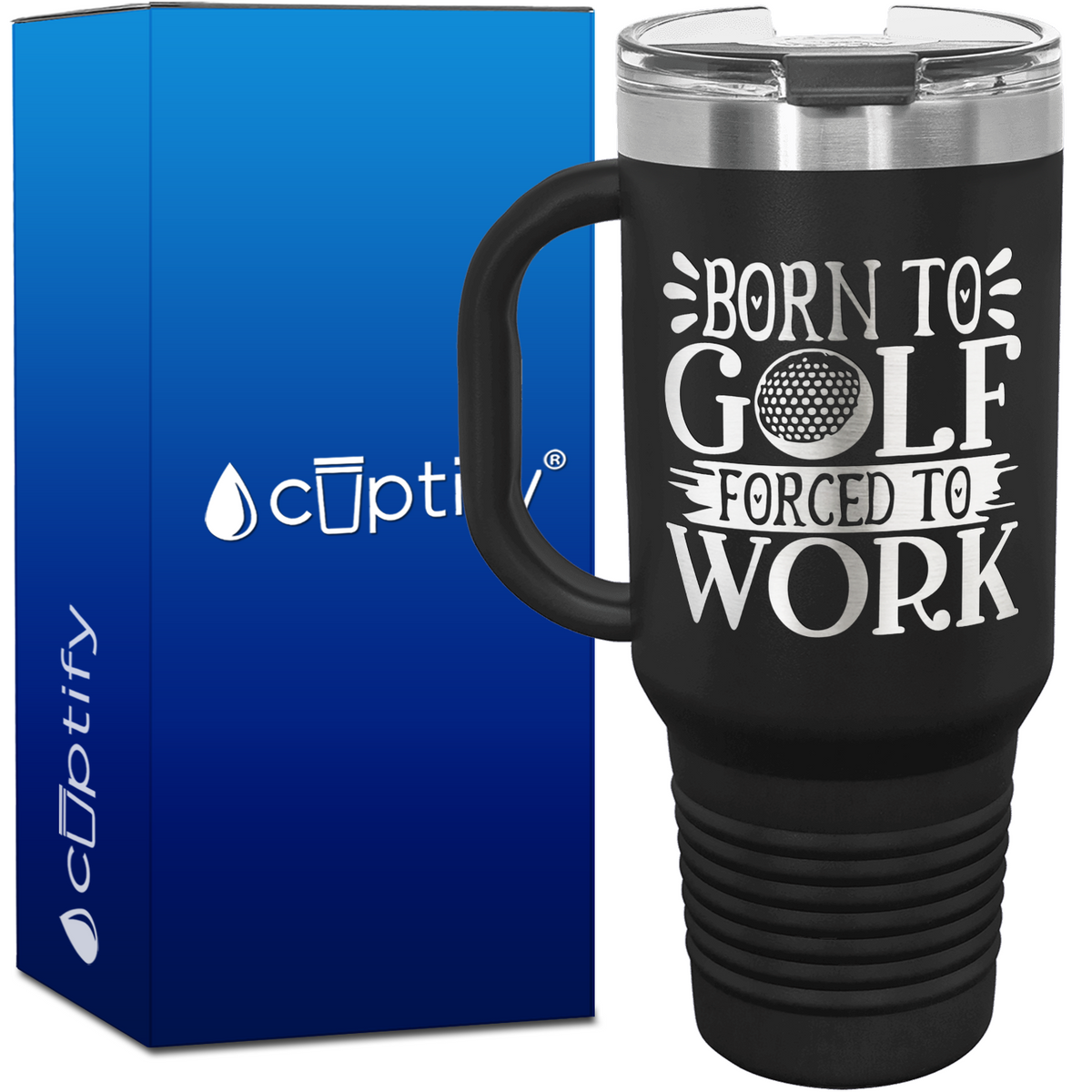 Born to Golf Forced to Work 40oz Golf Travel Mug