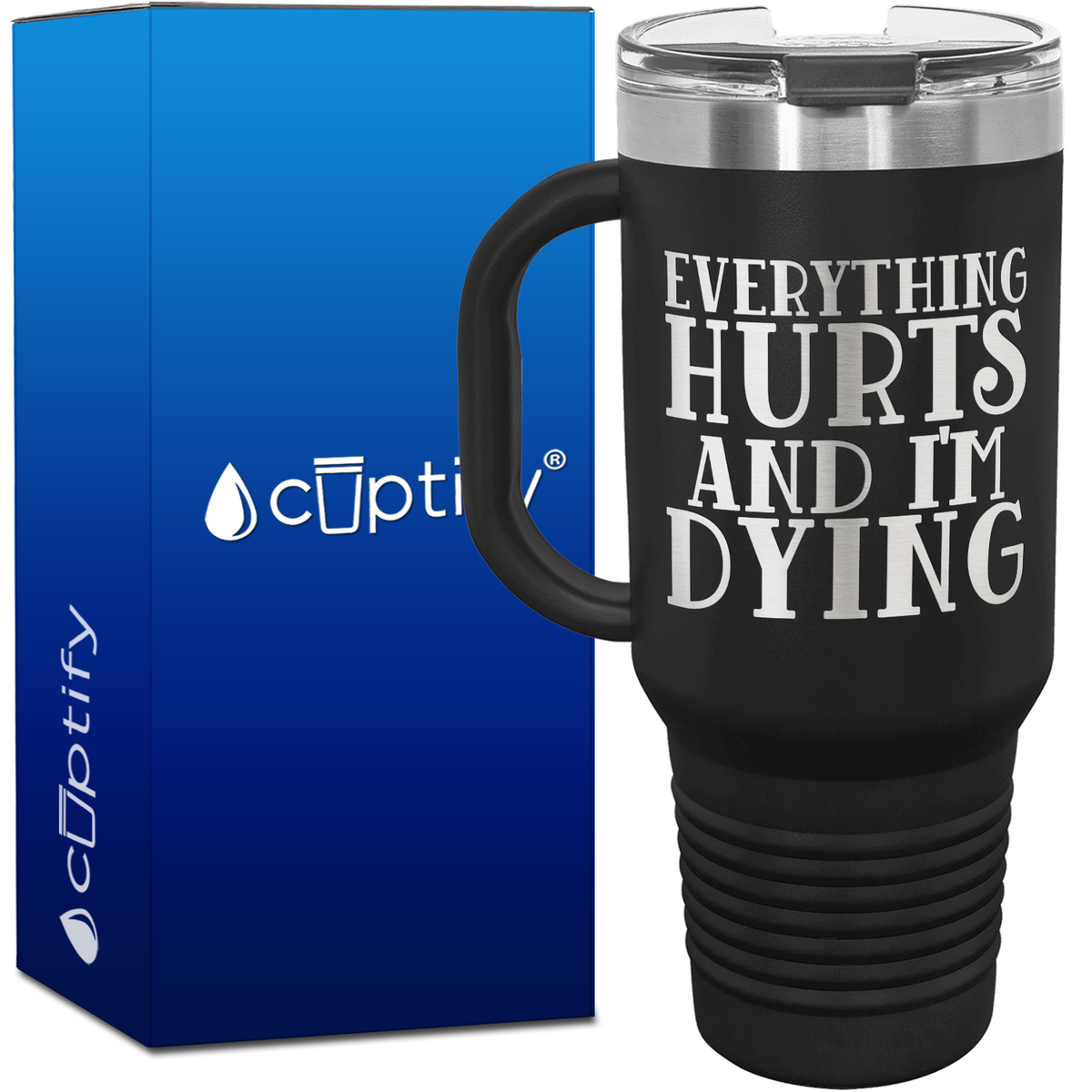 Everything Hurts and I'm Dying 40oz Running Travel Mug