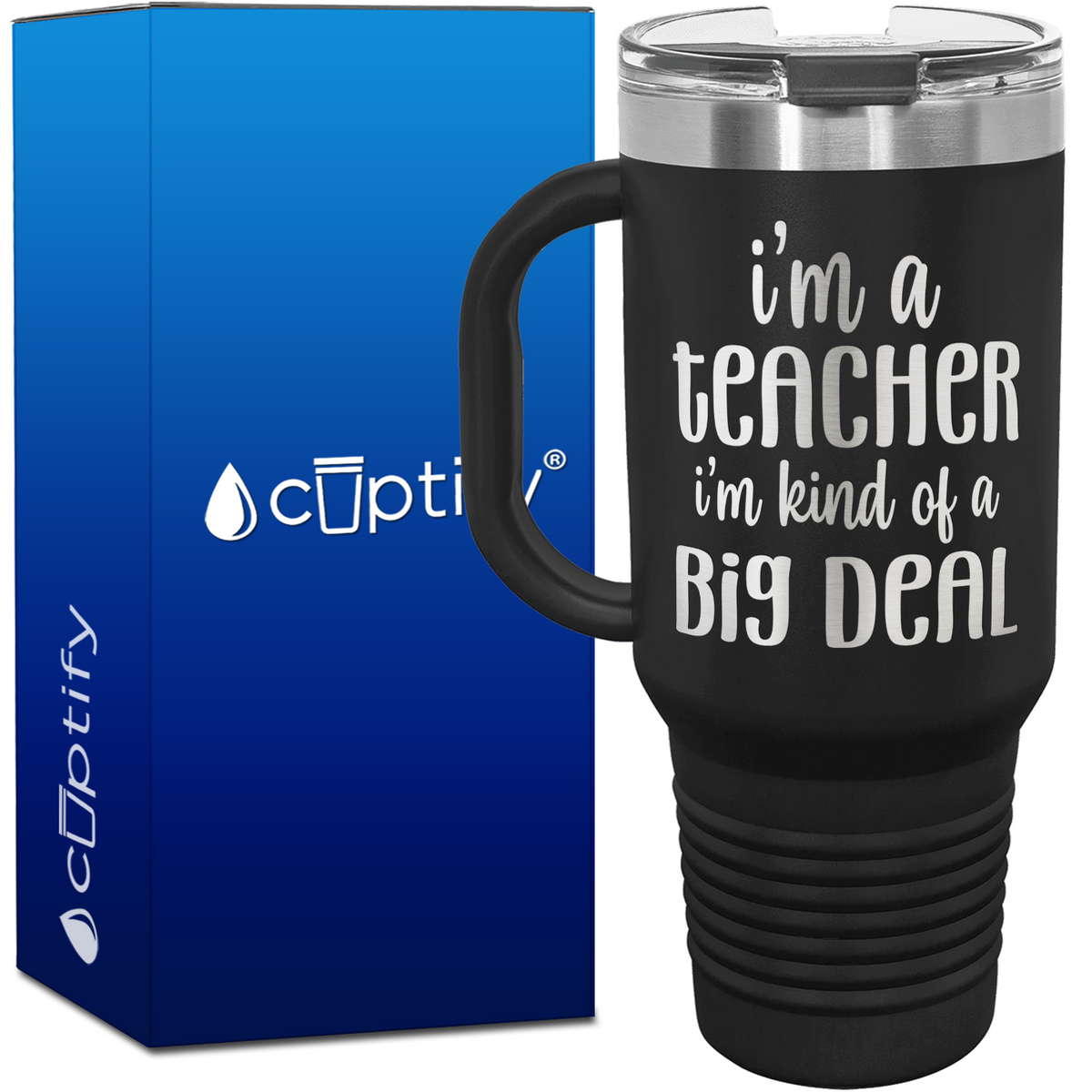 I'm a Teacher I'm Kind of a Big Deal 40oz Teacher Travel Mug