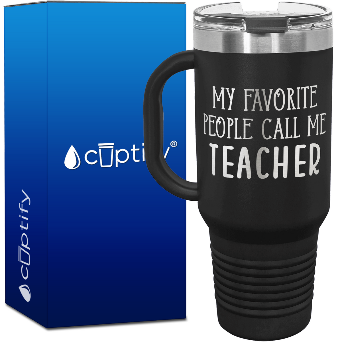 My Favorite People Call Me Teacher 40oz Teacher Travel Mug