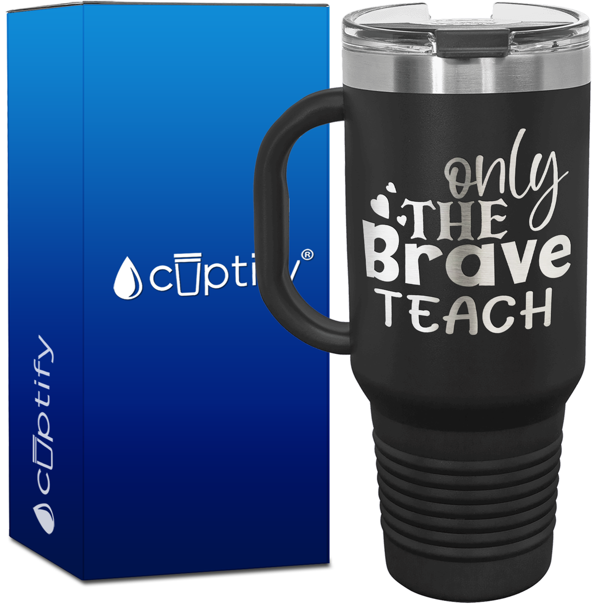 Only the Brave Teach with Hearts 40oz Teacher Travel Mug