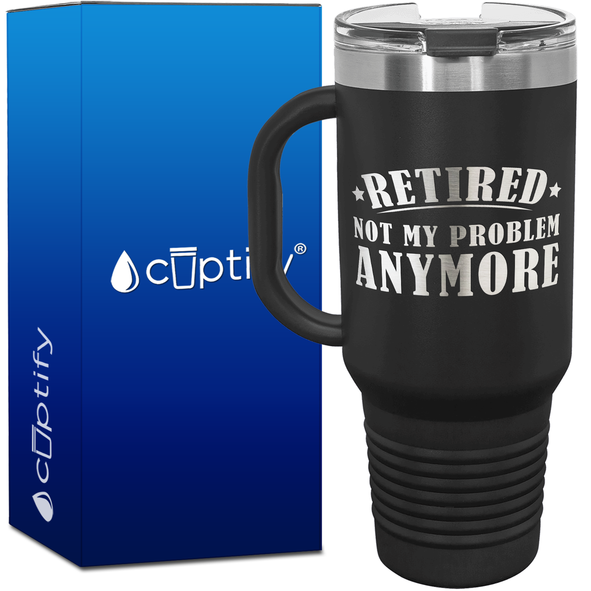 Retired Not my Problem Anymore 40oz Retirement Travel Mug