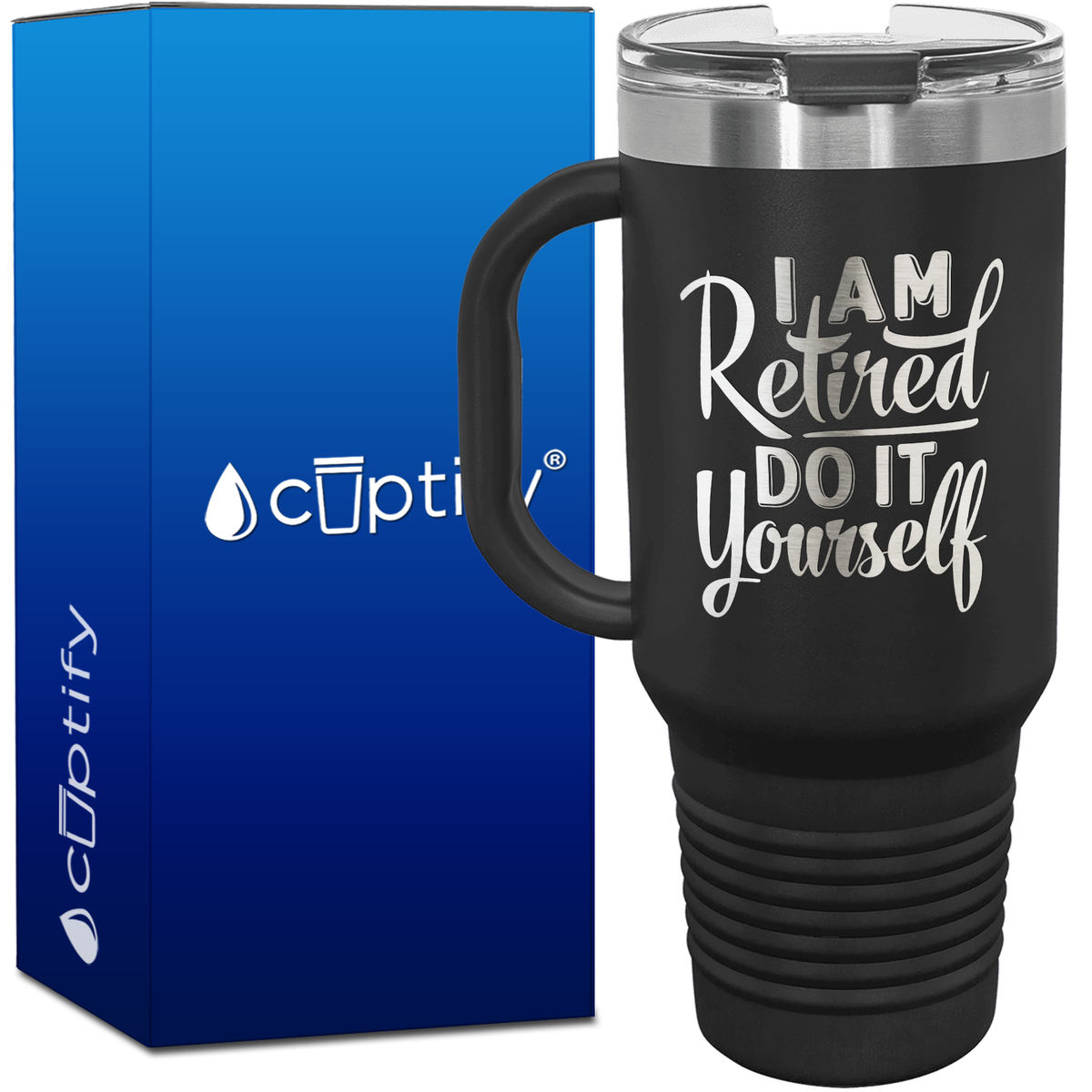 I am Retired Do it Yourself 40oz Retirement Travel Mug