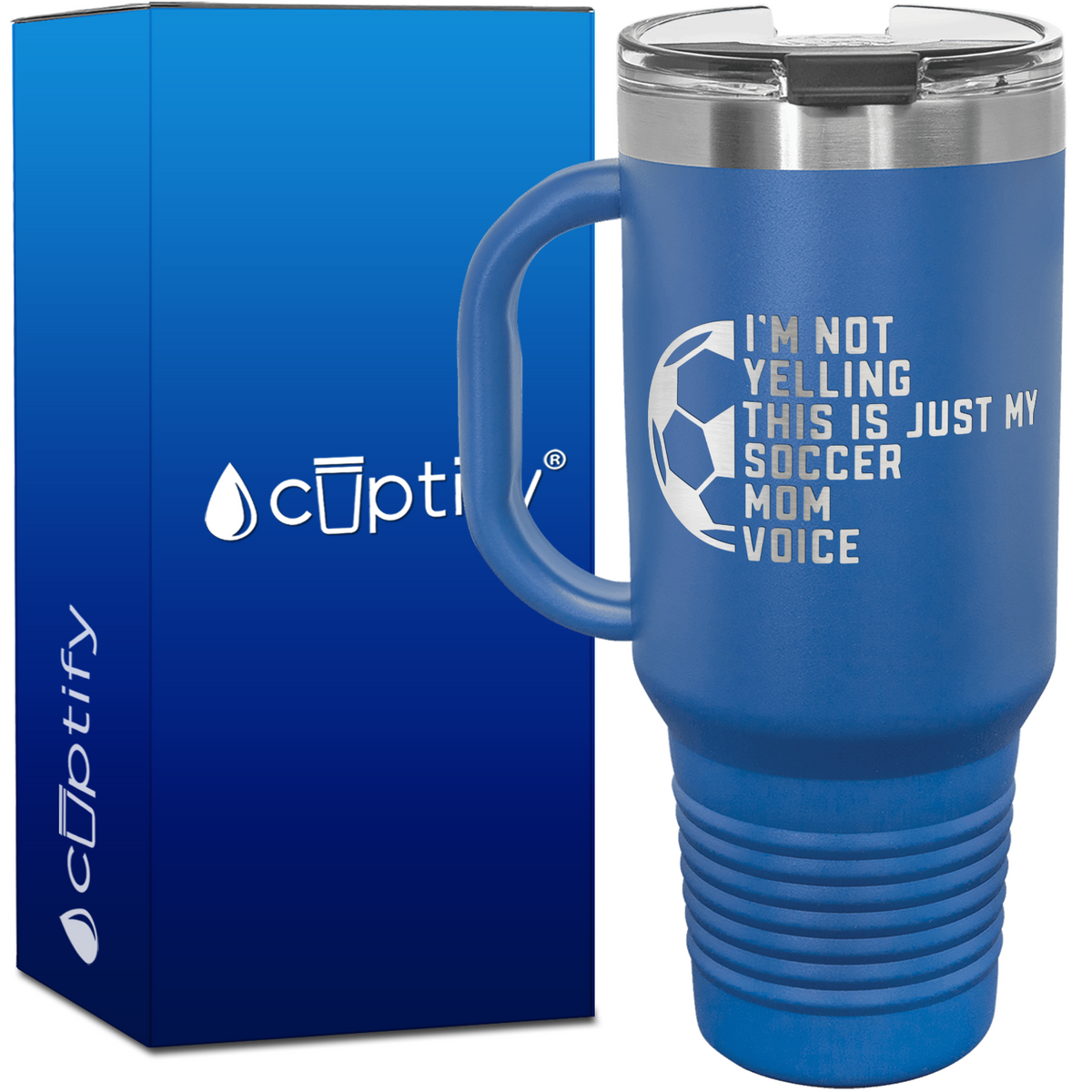 I'm Not Yelling, Just My Soccer Mom Voice 40oz Soccer Travel Mug