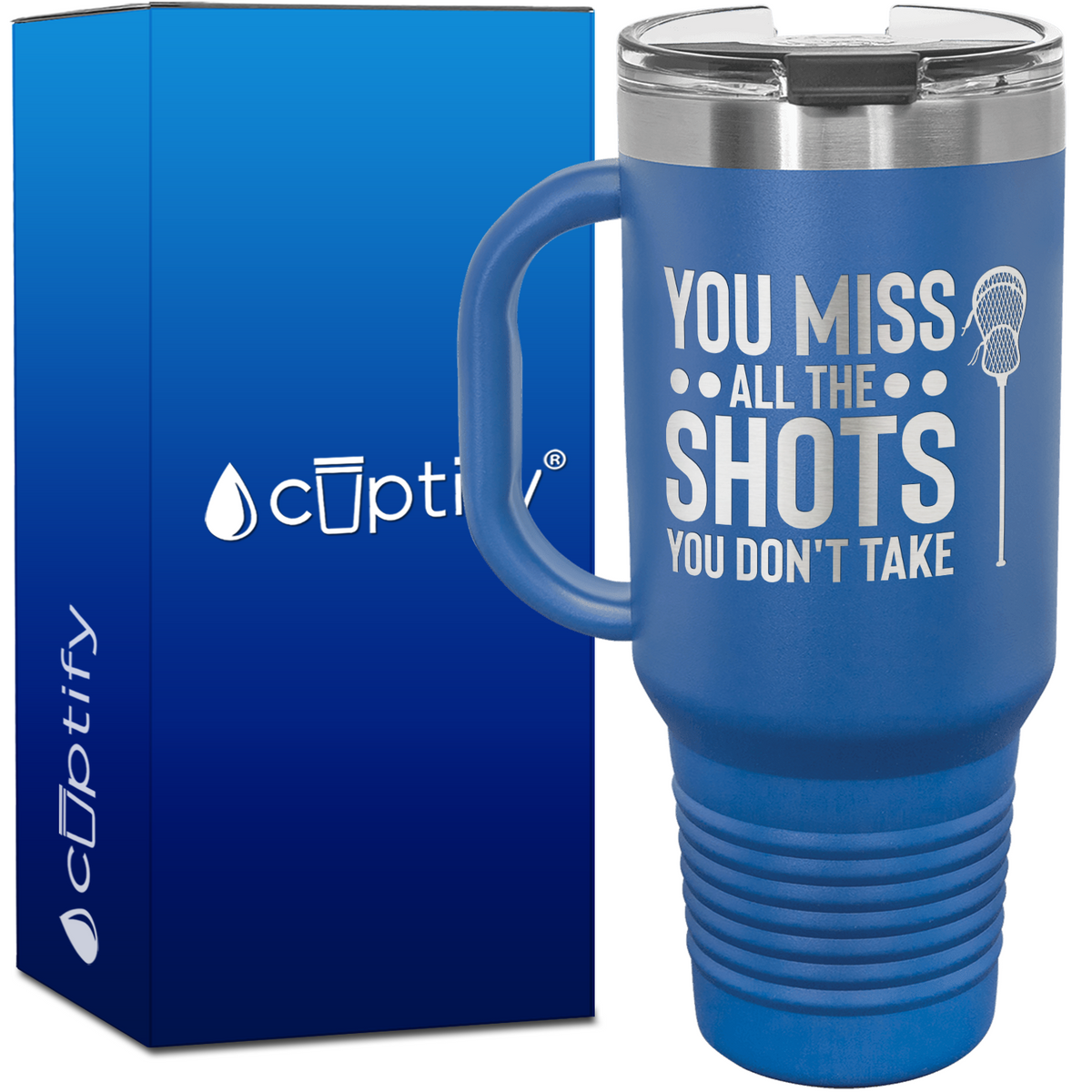You Miss All the Shots You Don't Take Lacrosse 40oz Lacrosse Travel Mug