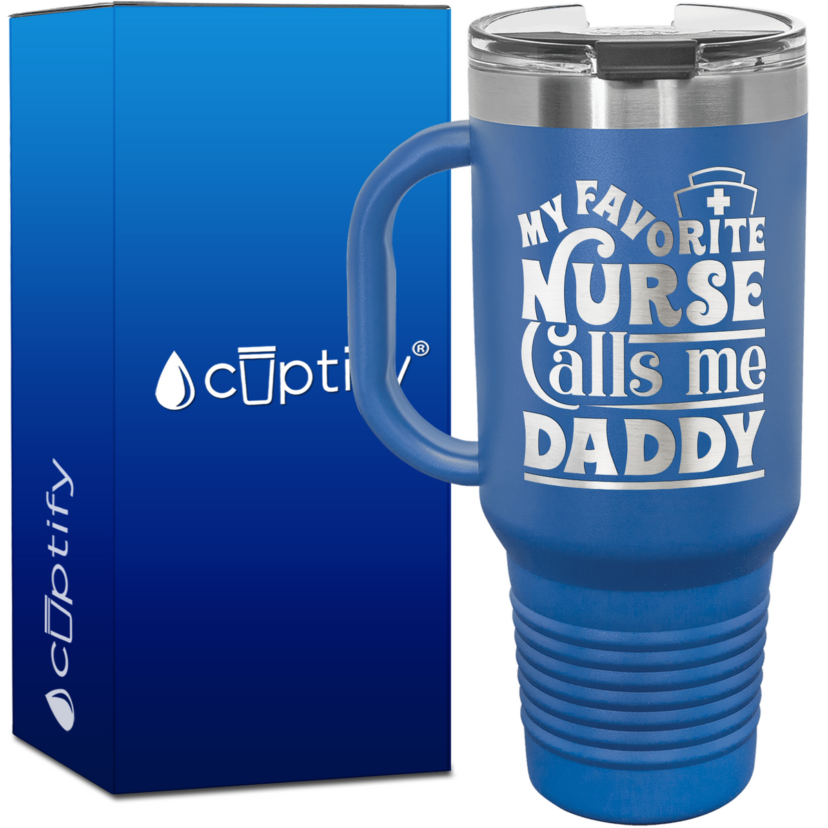 My Favorite Nurse Calls Me Daddy 40oz Nurse Travel Mug
