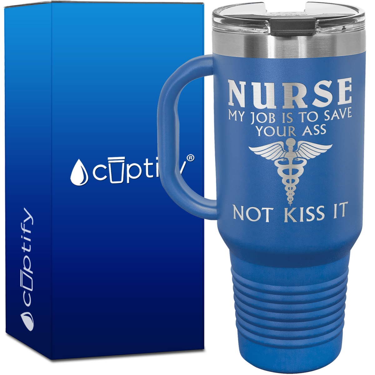 Nurse My Job is to Save Your Ass Not Kiss It 40oz Nurse Travel Mug