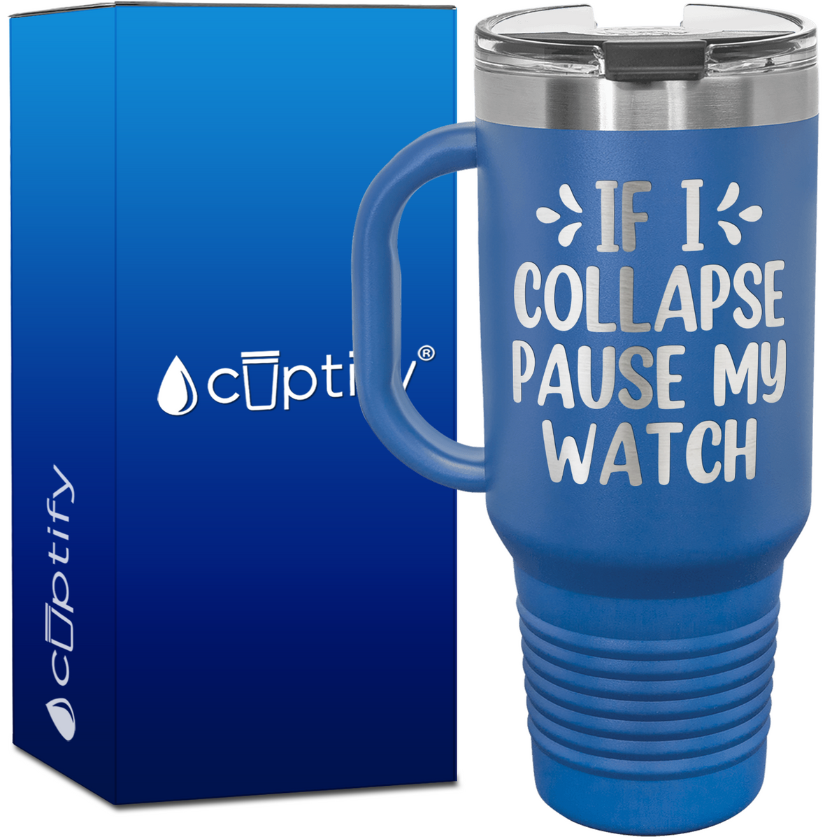 If I Collapse Pause My Watch 40oz Running Travel Mug