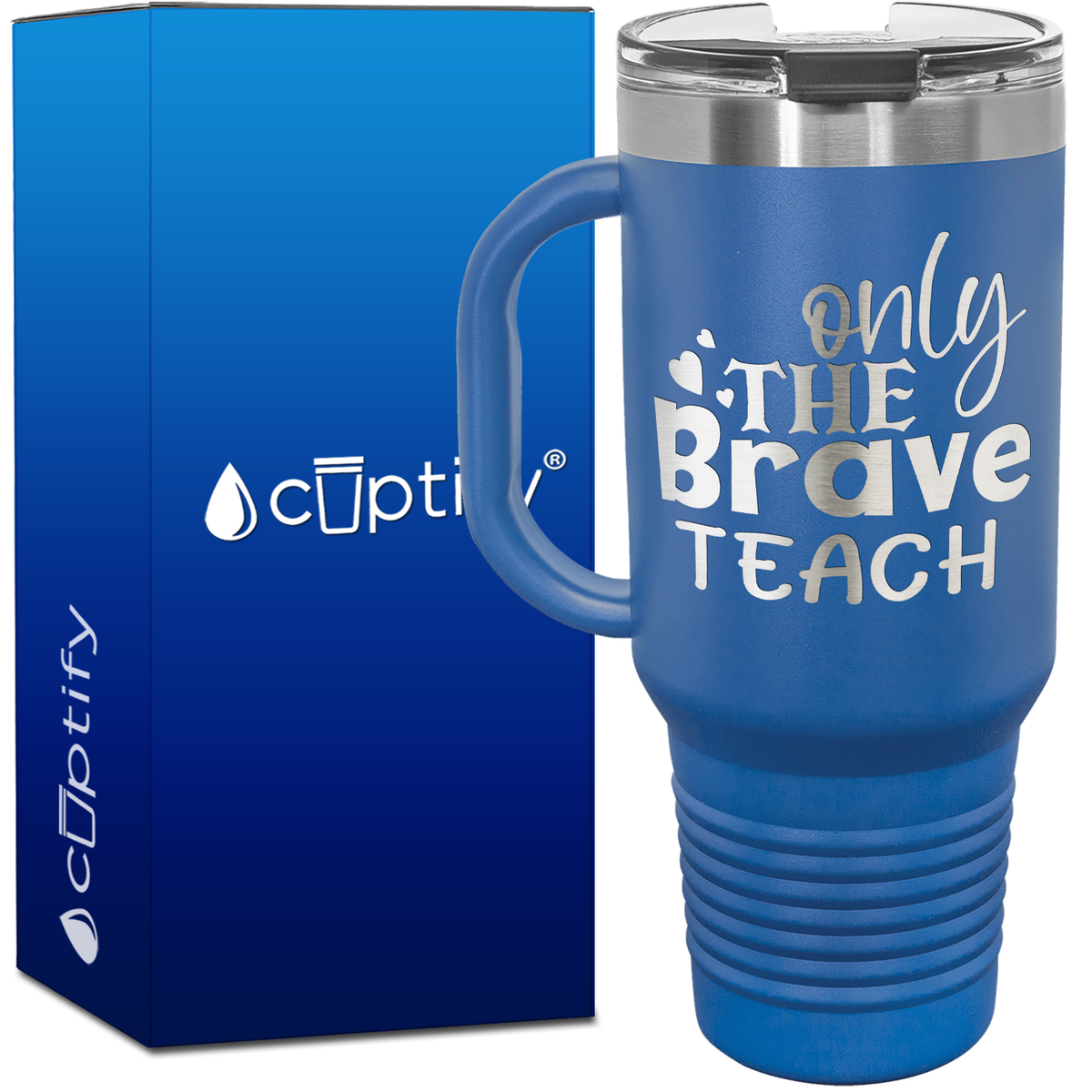 Only the Brave Teach with Hearts 40oz Teacher Travel Mug