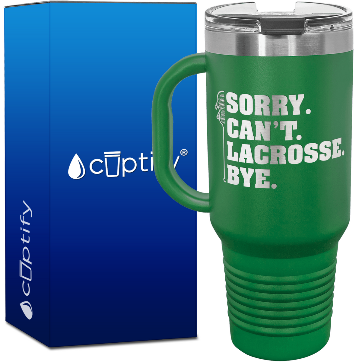 Sorry. Can't. Lacrosse. Bye. 40oz Lacrosse Travel Mug