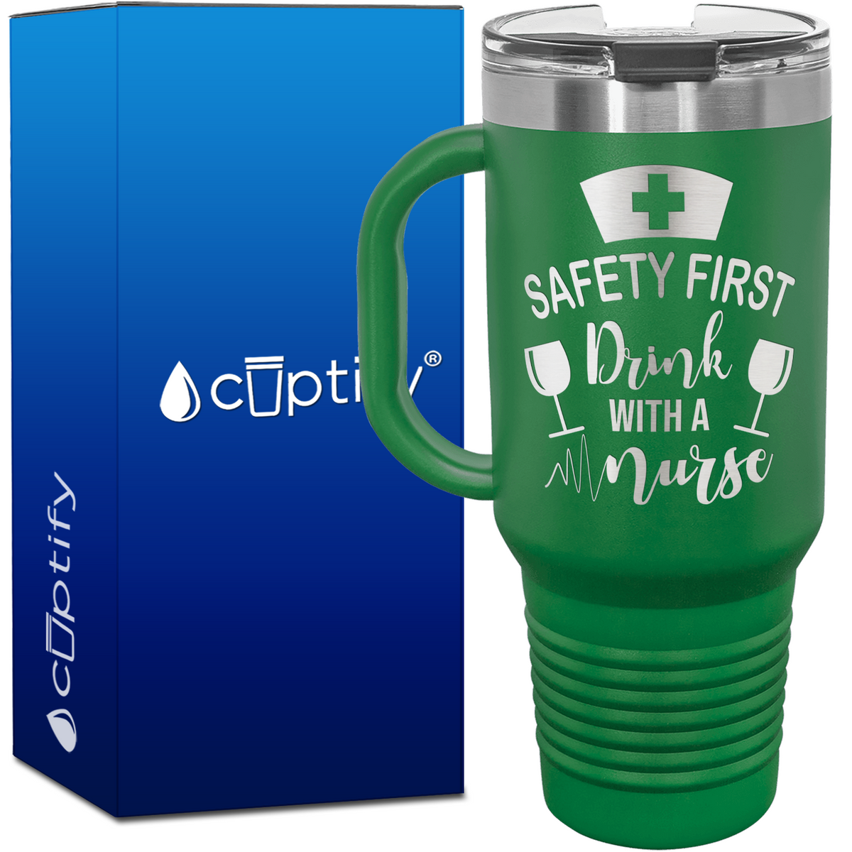 Safety First, Drink with a Nurse 40oz Nurse Travel Mug
