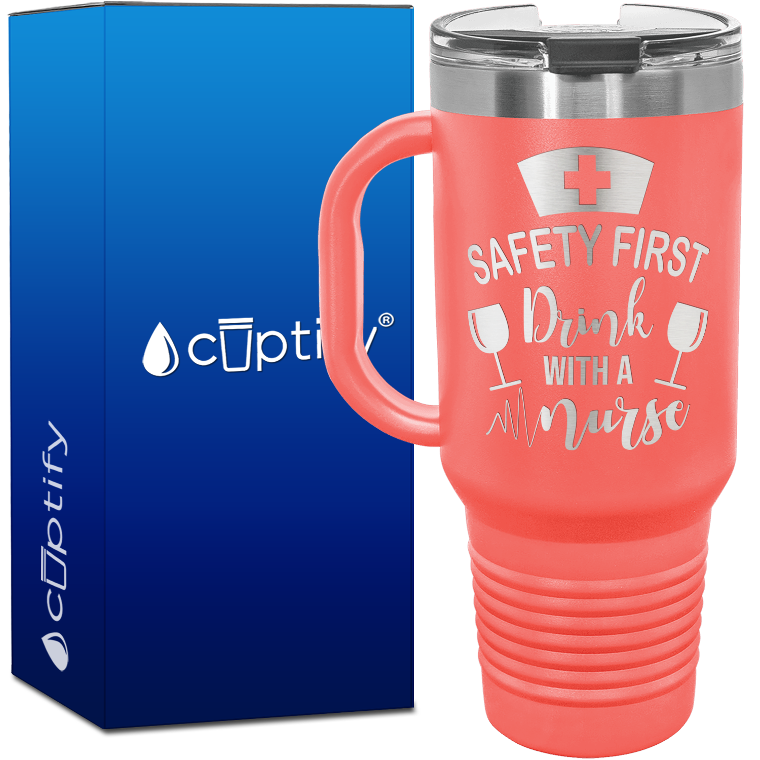 Safety First, Drink with a Nurse 40oz Nurse Travel Mug