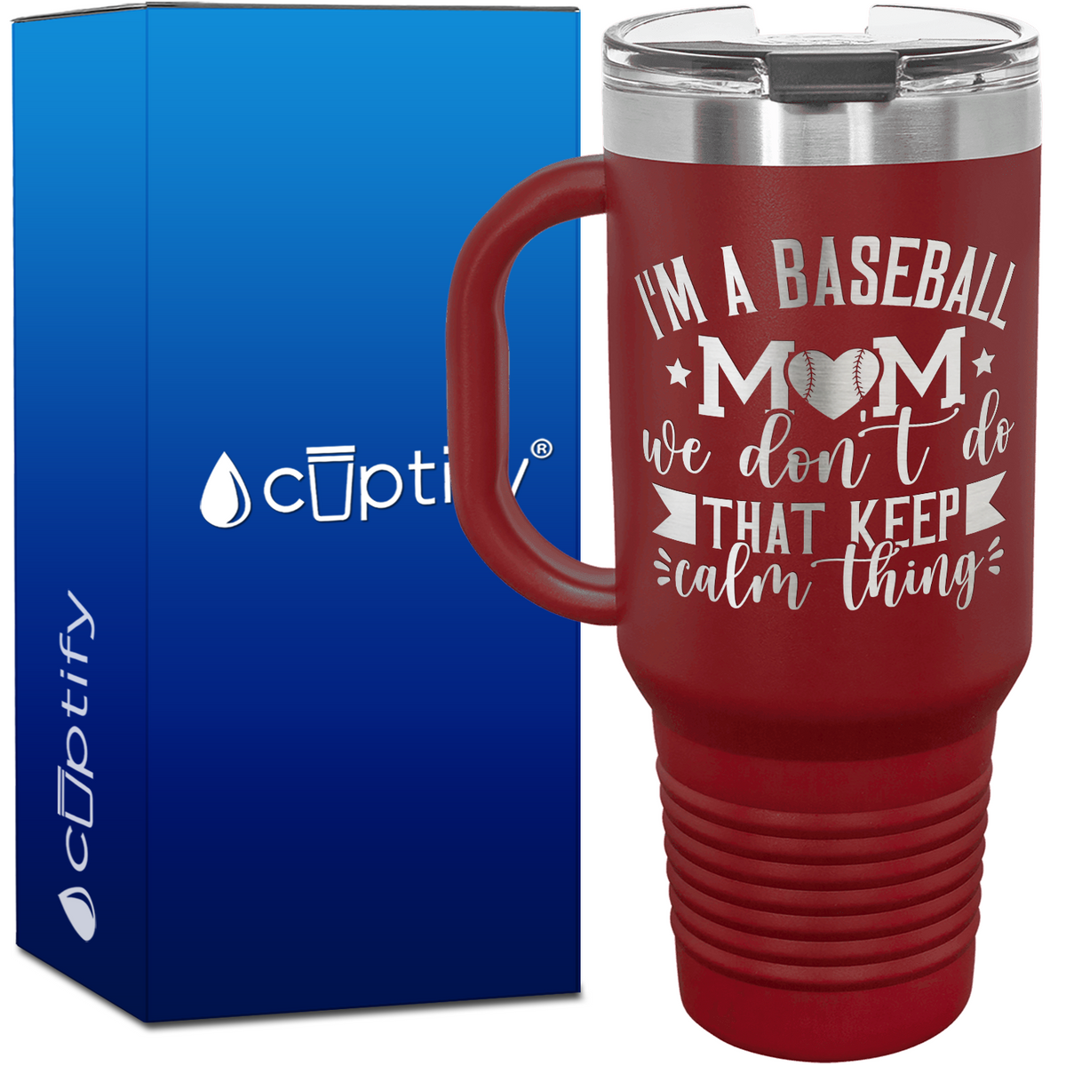 I'm a Baseball Mom We Don't Do That Keep Calm Thing 40oz Baseball Travel Mug