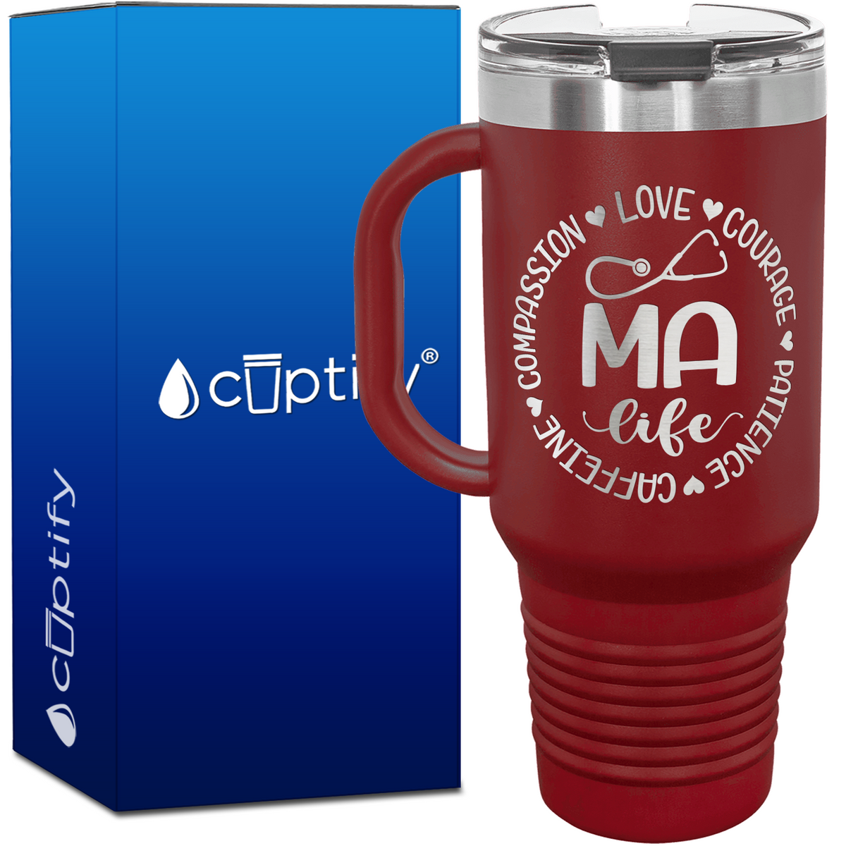 MA Life - Compassion, Love, Courage, Patience, Caffeine 40oz Nurse Travel Mug