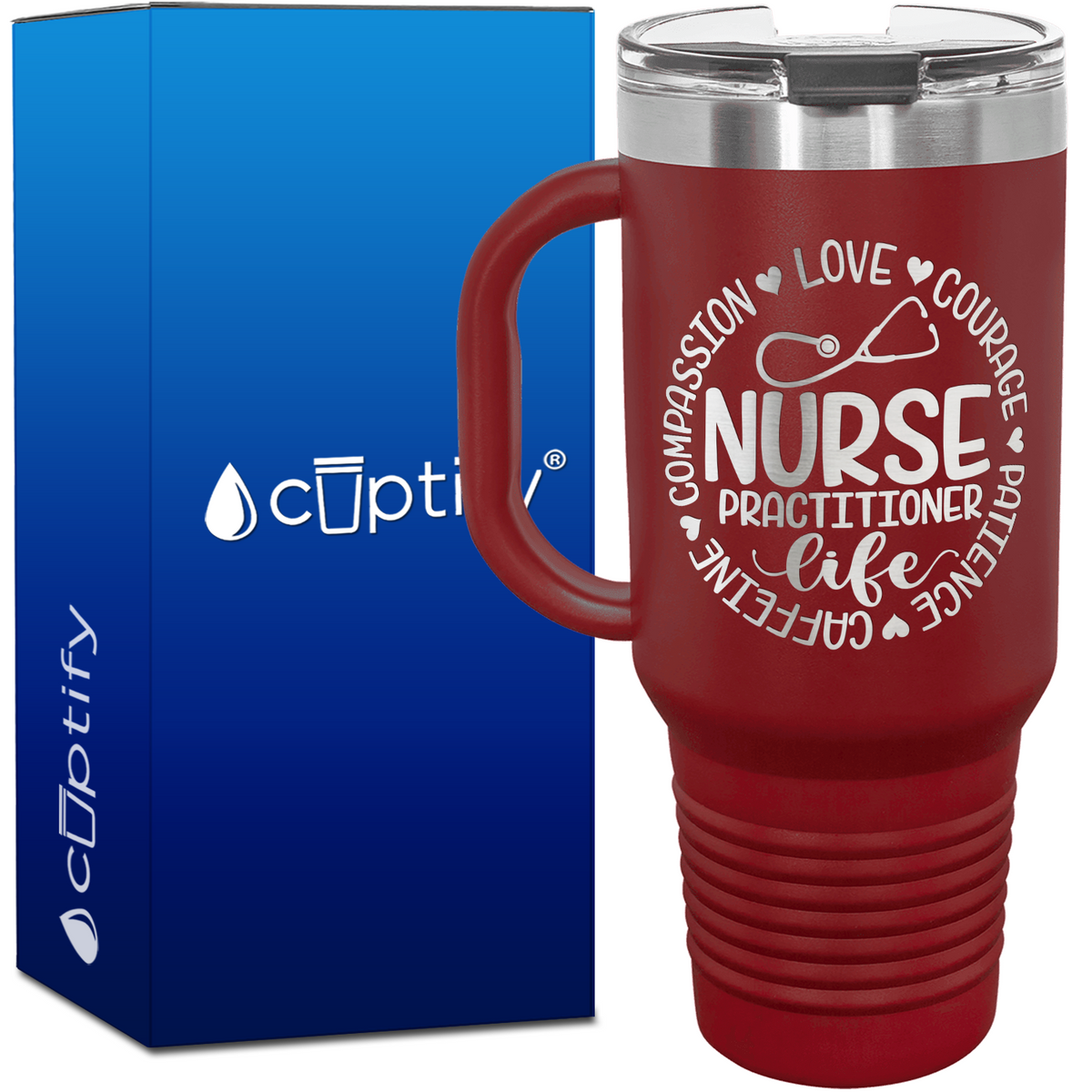 Nurse Practitioner Life - Compassion, Love, Courage, Patience, Caffeine 40oz Nurse Travel Mug