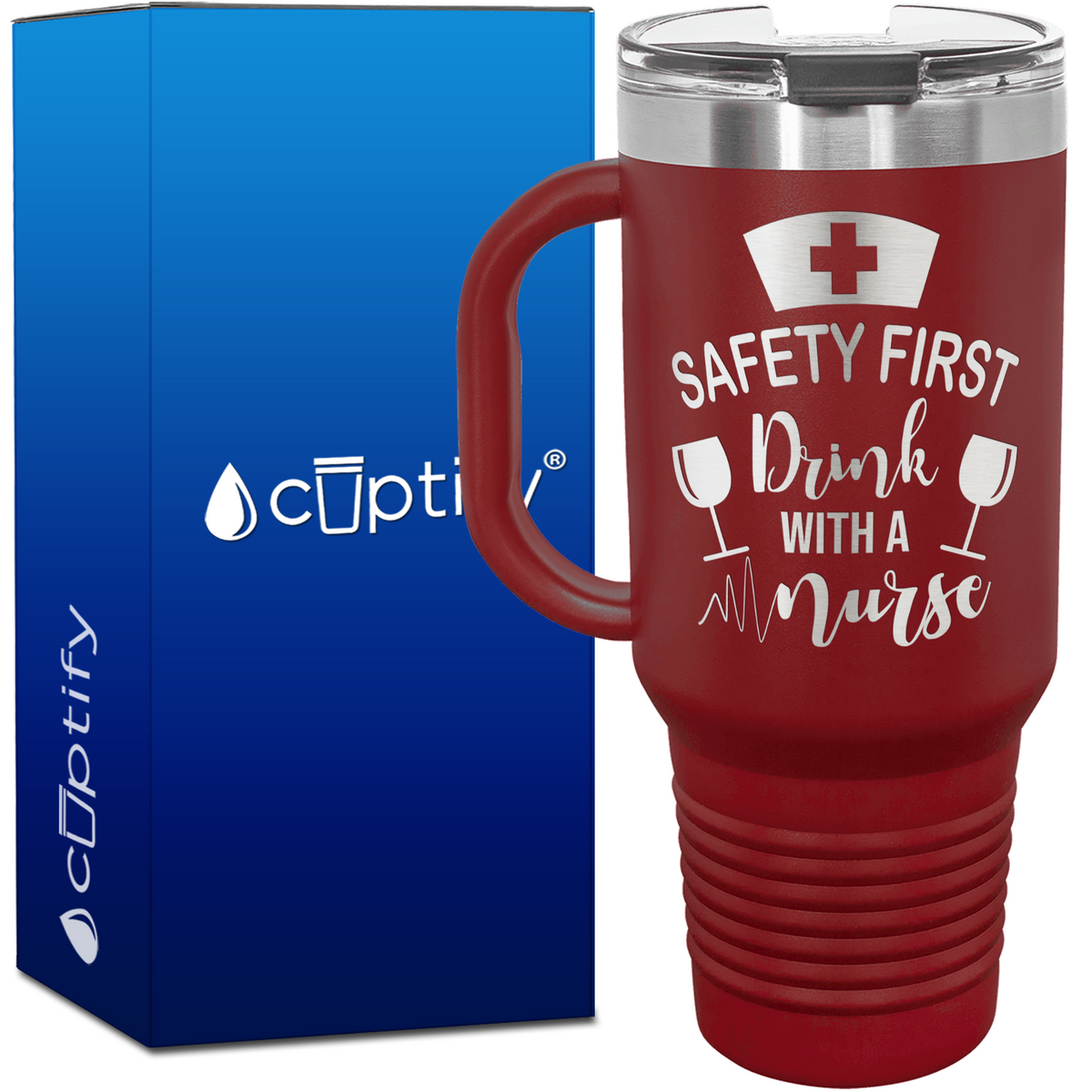 Safety First, Drink with a Nurse 40oz Nurse Travel Mug