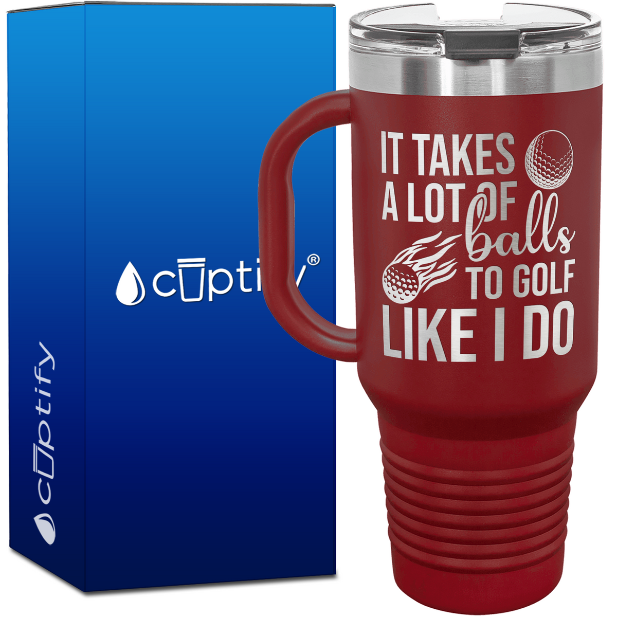 It Takes a Lot of Balls to Golf 40oz Golf Travel Mug