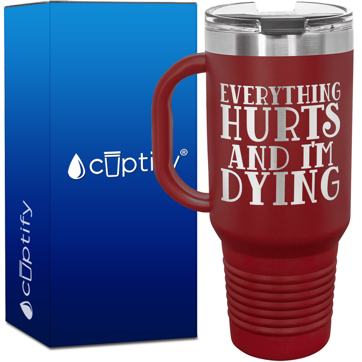 Everything Hurts and I'm Dying 40oz Running Travel Mug