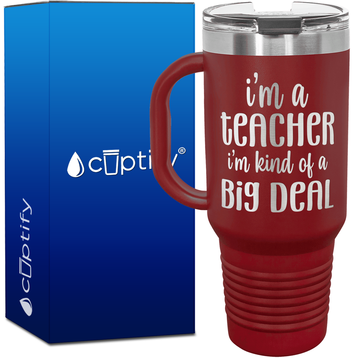 I'm a Teacher I'm Kind of a Big Deal 40oz Teacher Travel Mug