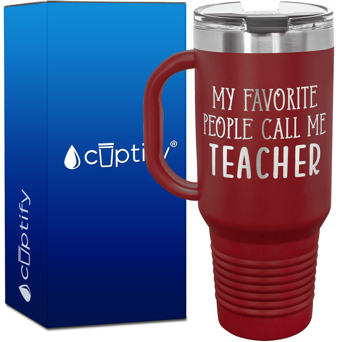 My Favorite People Call Me Teacher 40oz Teacher Travel Mug