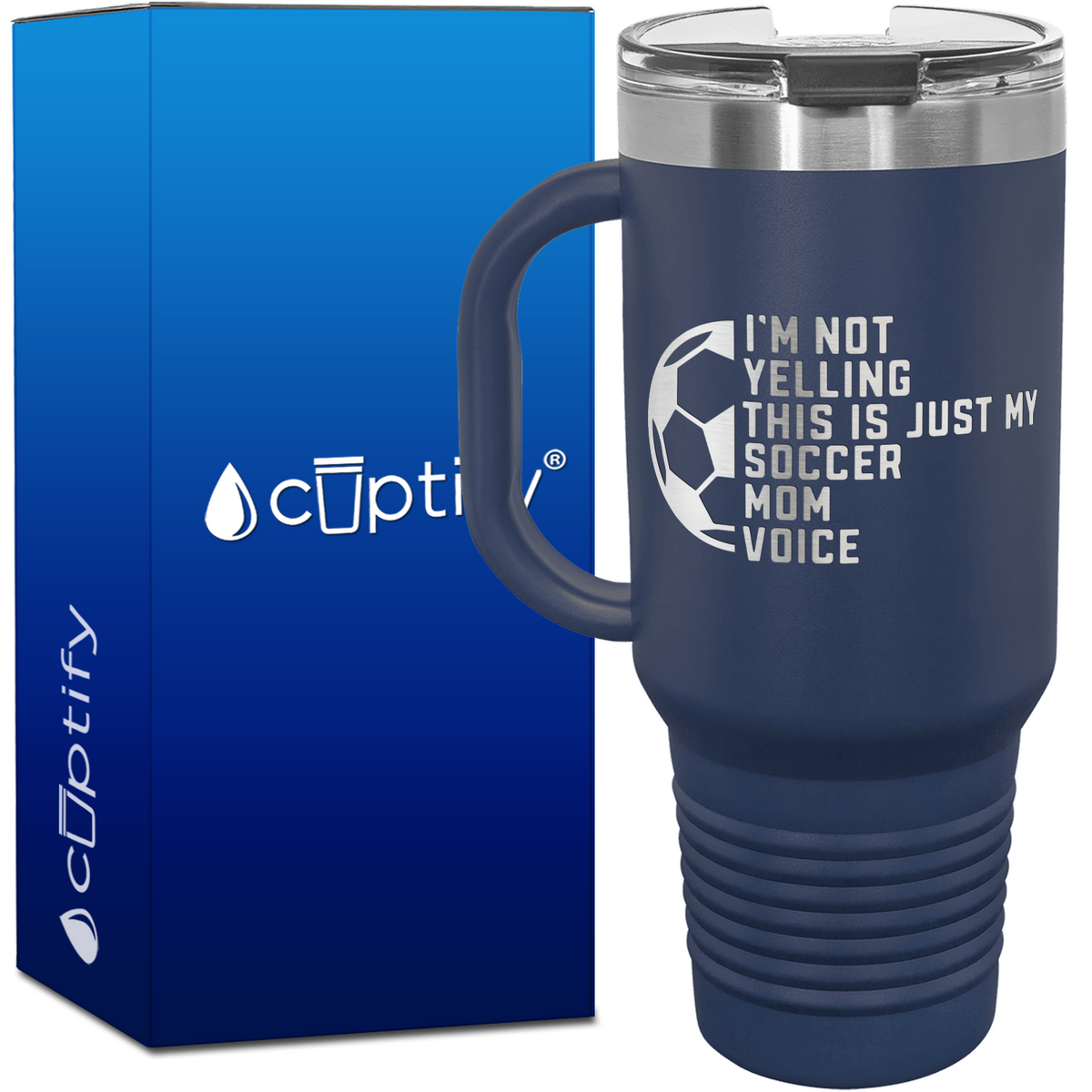 I'm Not Yelling, Just My Soccer Mom Voice 40oz Soccer Travel Mug