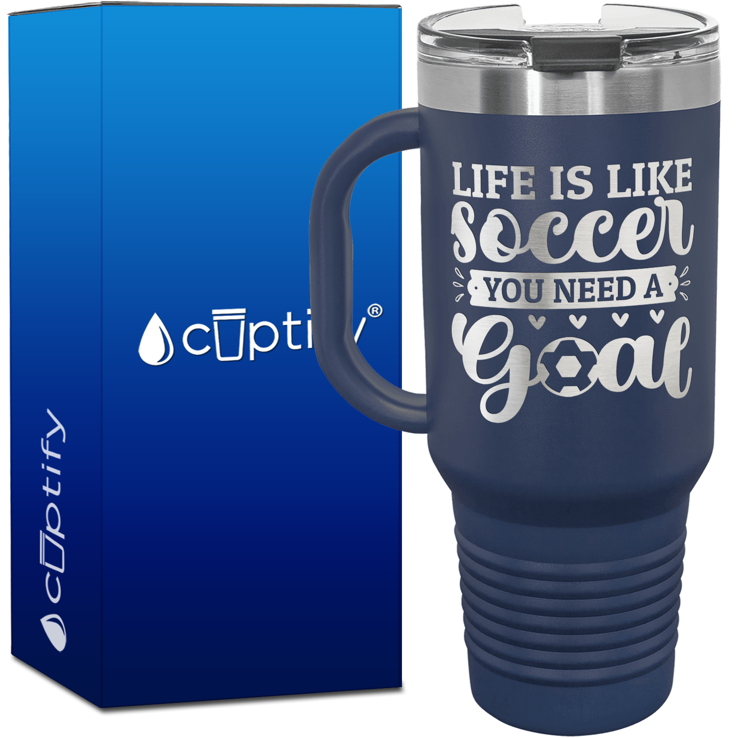 Life is Like Soccer, You Need a Goal 40oz Soccer Travel Mug