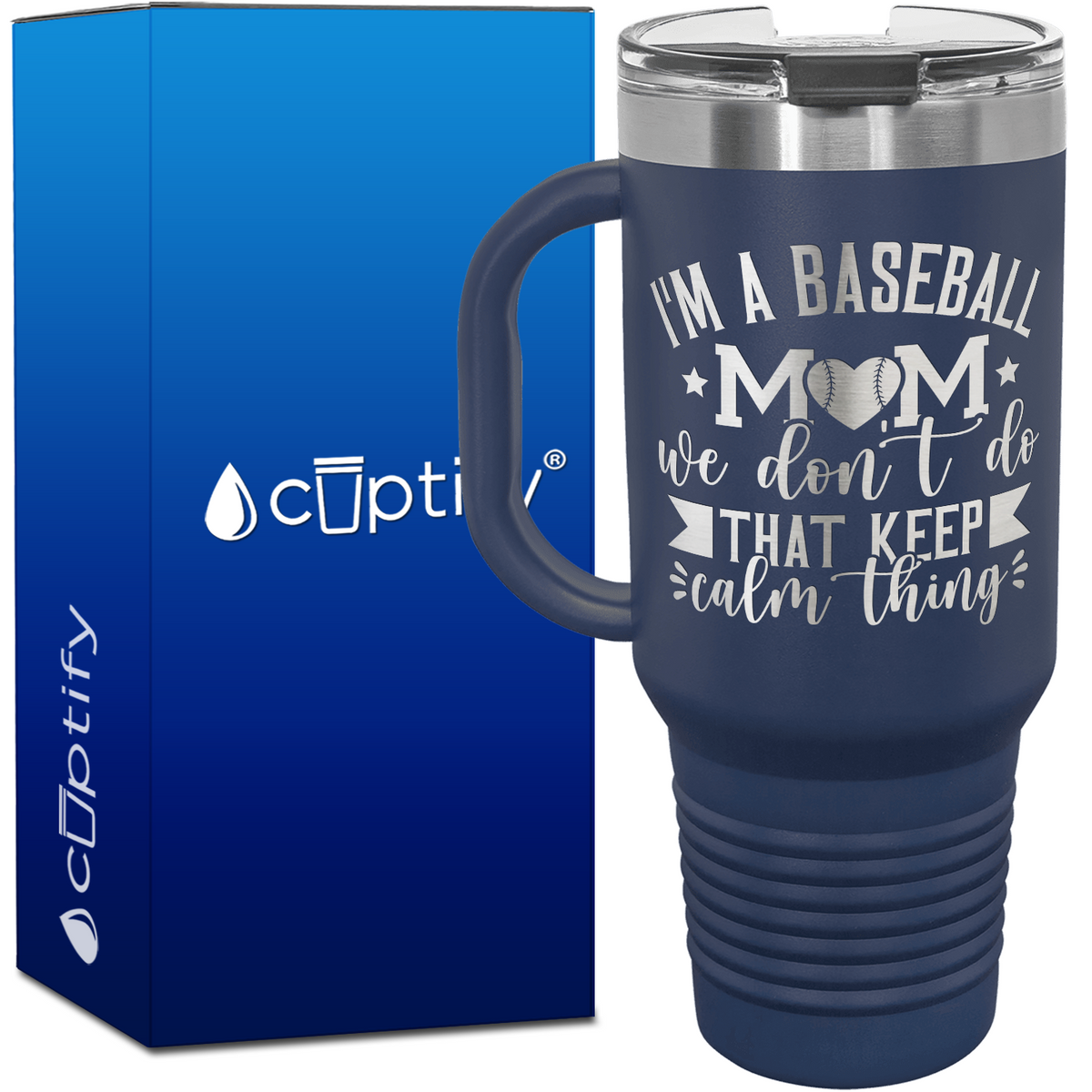 I'm a Baseball Mom We Don't Do That Keep Calm Thing 40oz Baseball Travel Mug