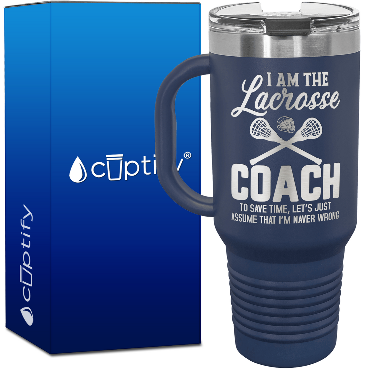 I am the Lacrosse Coach, I'm Never Wrong 40oz Lacrosse Travel Mug